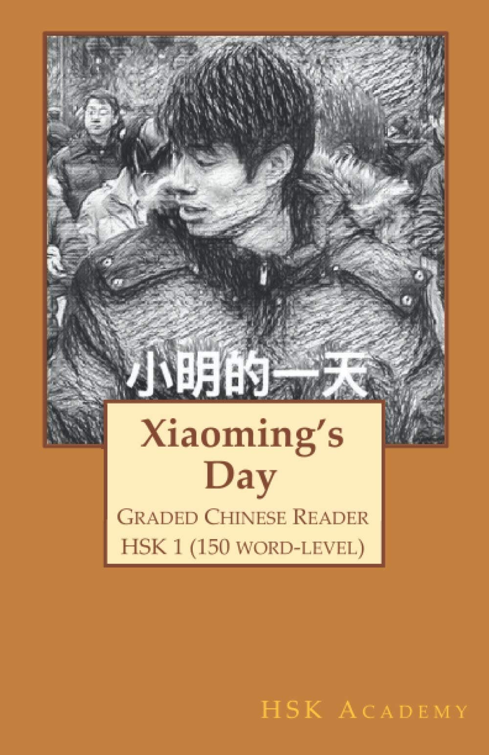 Xiaoming's Day: Graded Chinese Reader; Hsk 1 Paperback – 5 May 2017