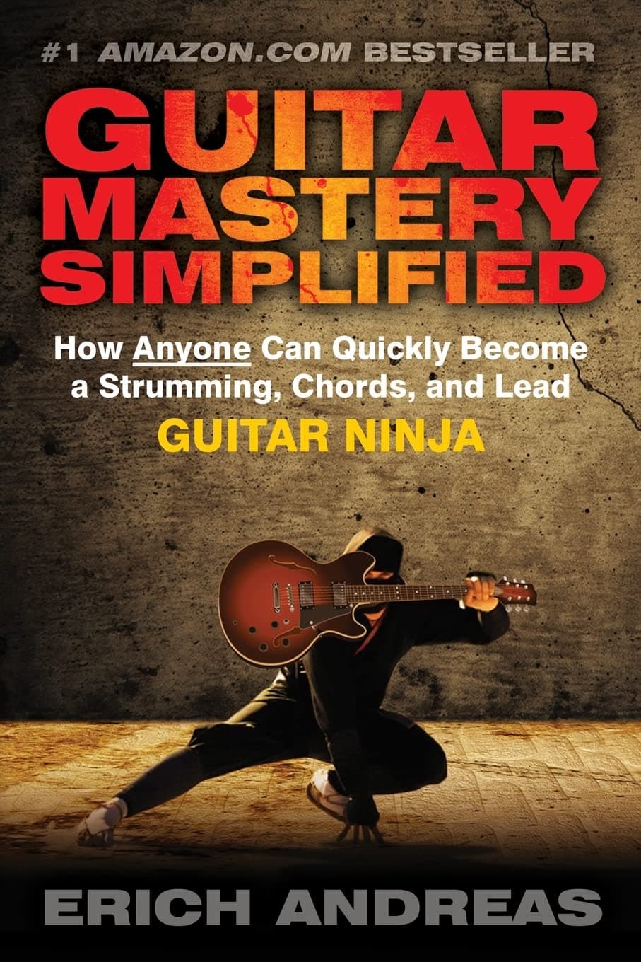 Guitar Mastery Simplified: How Anyone Can Quickly Become a Strumming, Chords, and Lead Guitar Ninja Paperback – May 28, 2013