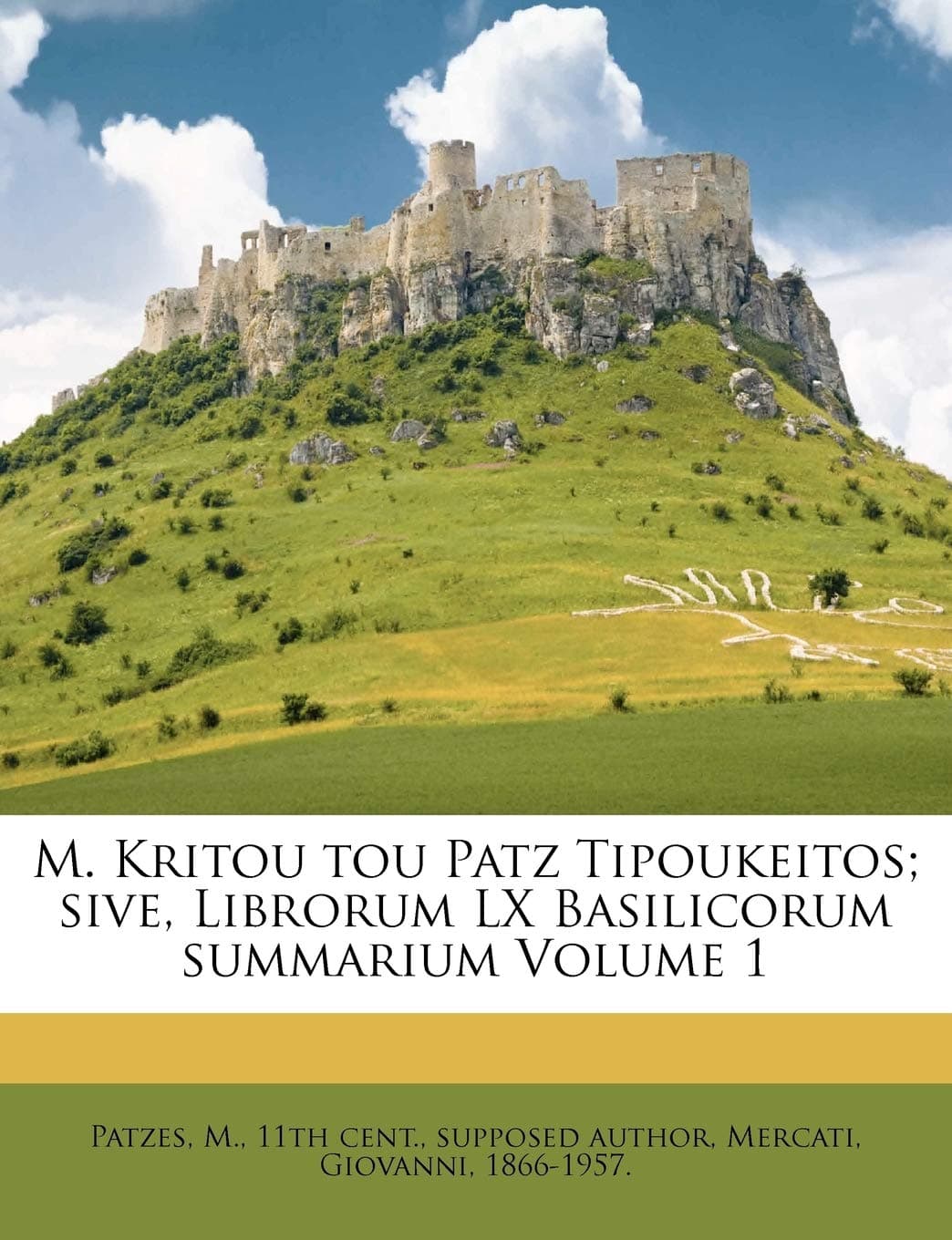 M. Kritou Tou Patz Tipoukeitos; Sive, Librorum LX Basilicorum Summarium Volume 1