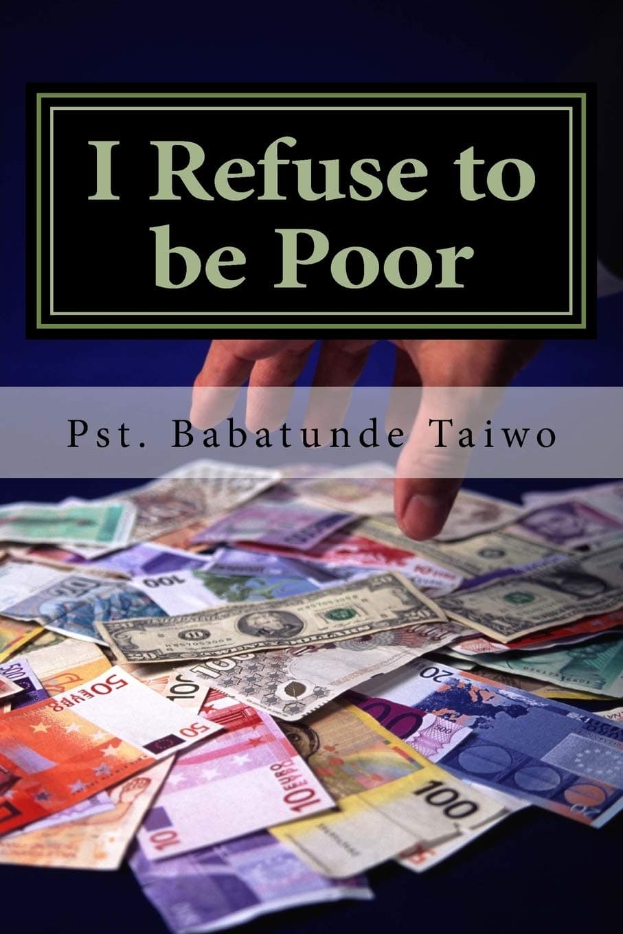I Refuse to be Poor: Pray the prayer that will release supernatural breakthrough unto you