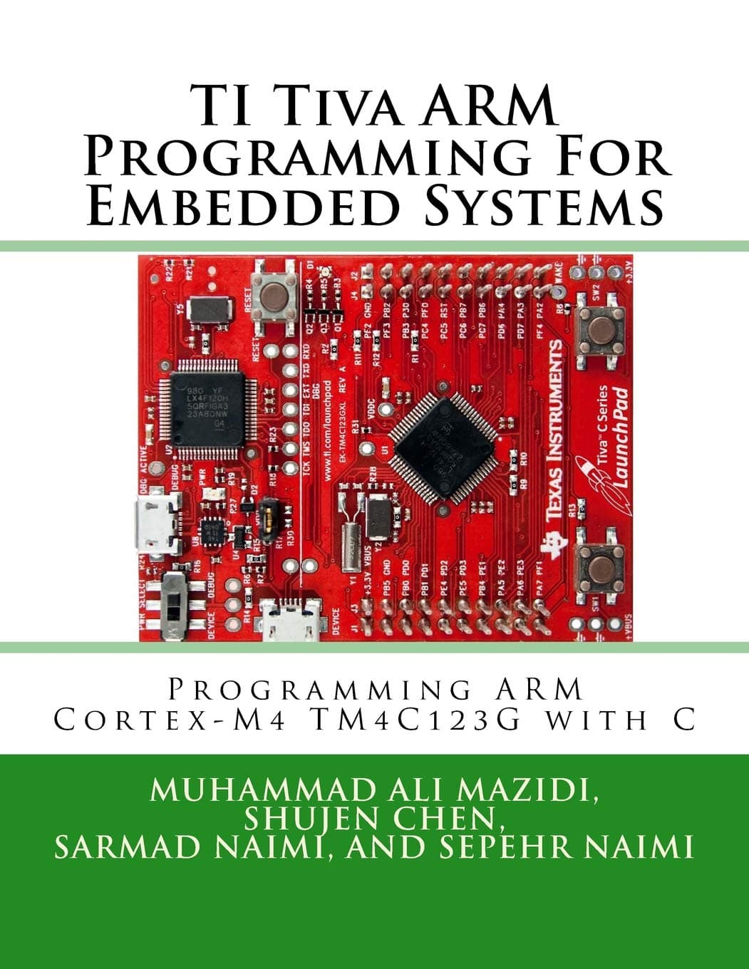 TI Tiva ARM Programming For Embedded Systems: Programming ARM Cortex-M4 TM4C123G with C: Volume 2 (Mazidi & Naimi ARM) Paperback – 21 April 2017