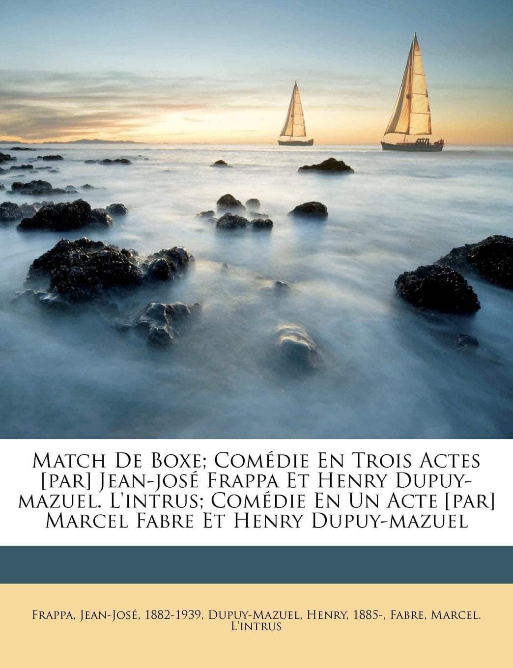 Match de boxe; comédie en trois actes [par] Jean-José Frappa et Henry Dupuy-Mazuel. L'intrus; comédie en un acte [par] Marcel Fabre et Henry Dupuy-Mazuel