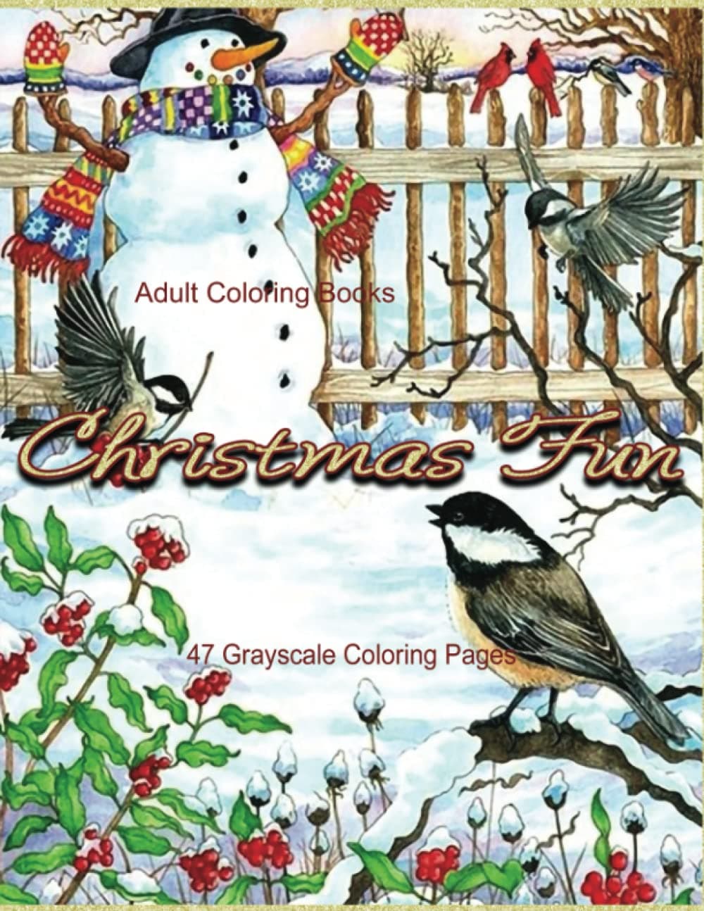 Adult Coloring Books Christmas Fun 47 Grayscale Coloring Pages: Beautiful grayscale images of Winter Christmas holiday scenes, Santa, reindeer, elves, snow, holiday decorations, Christmas tree lights Paperback – September 28, 2018