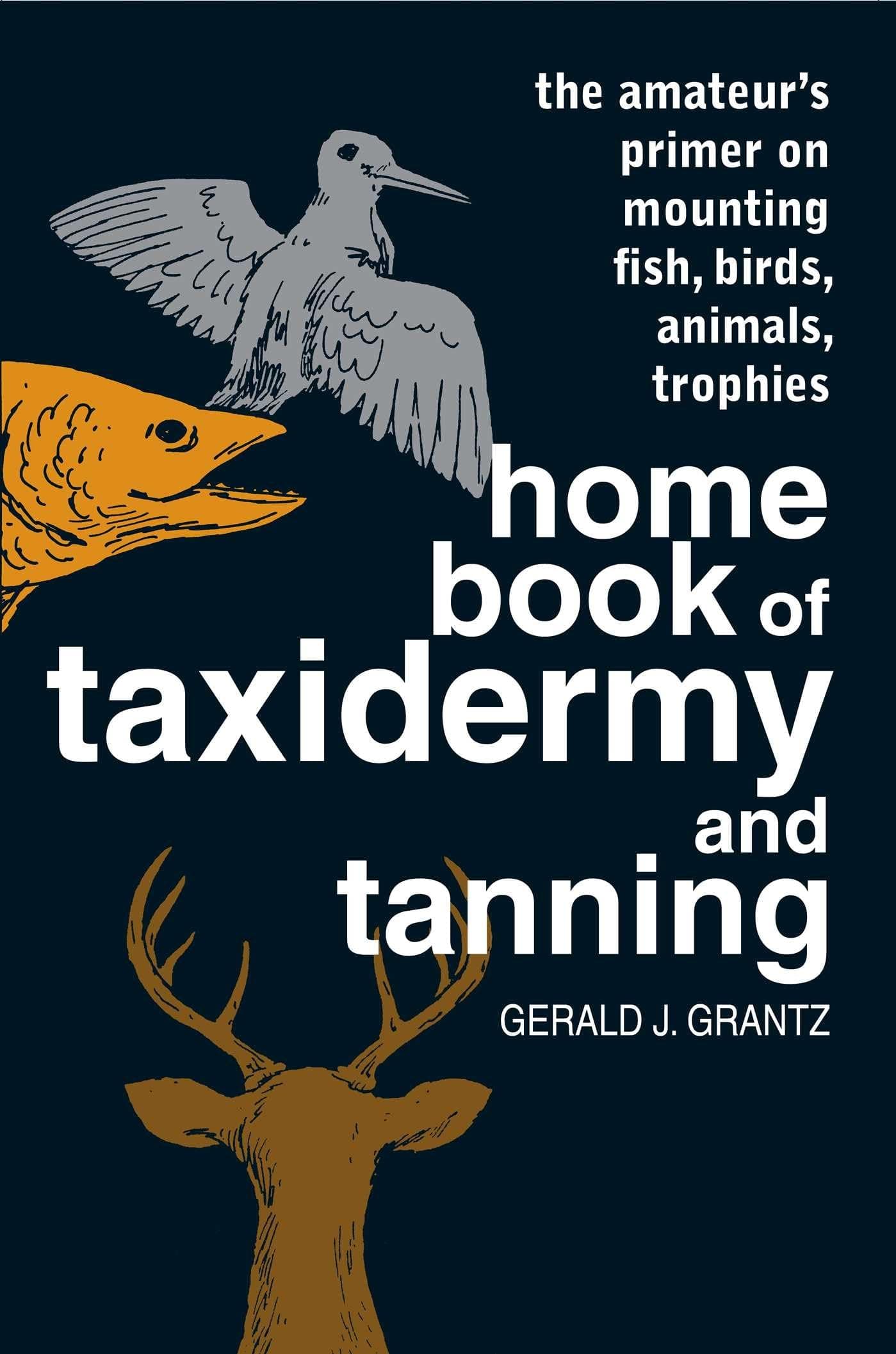 Home Book of Taxidermy and Tanning Paperback – February 1, 1985