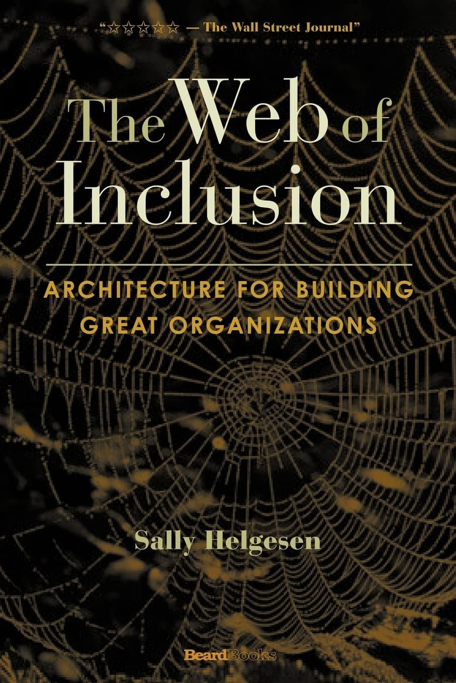 The Web of Inclusion: Architecture for Building Great Organizations