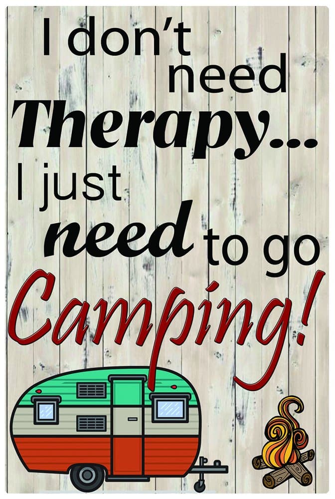 I don't need Therapy I just need to go Camping 8x12 Aluminum Sign