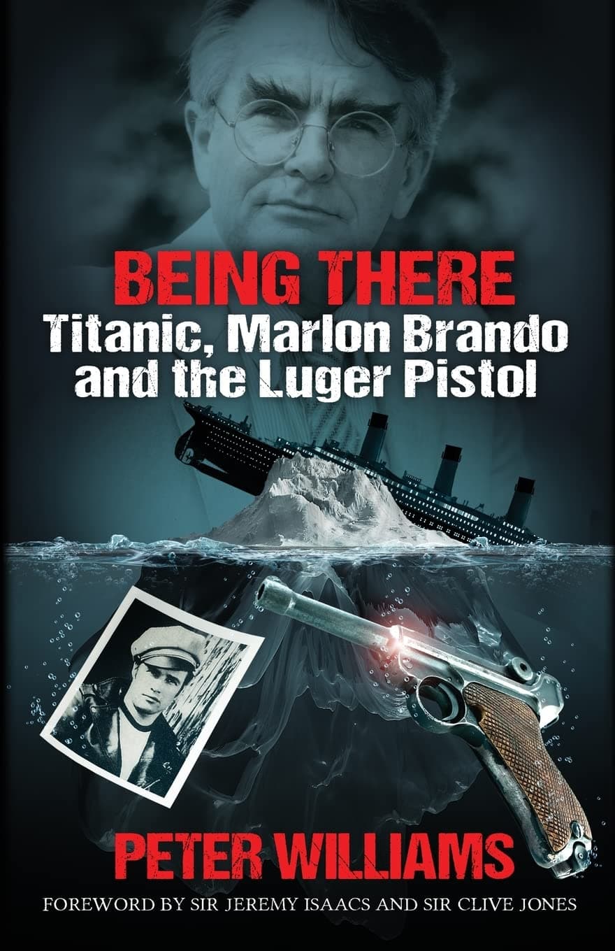 Being There: Titanic, Marlon Brando and the Luger Pistol