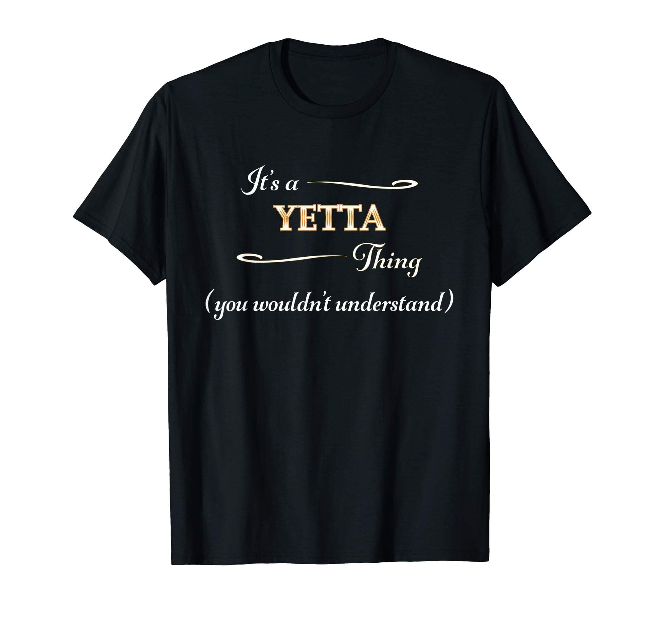 It's a YETTA Thing, You Wouldn't Understand | Name Gift - T-Shirt