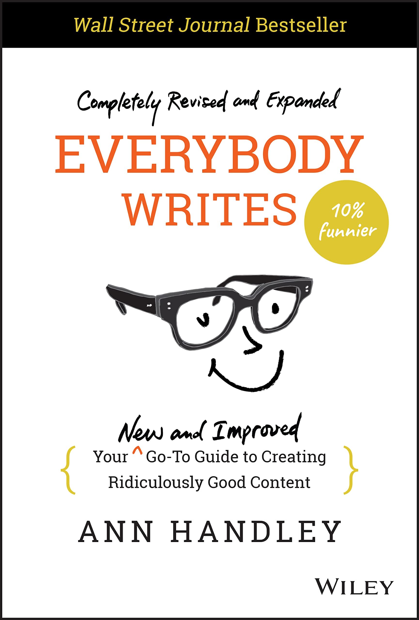 Wiley Everybody Writes: Your New and Improved Go-To Guide to Creating Ridiculously Good Content