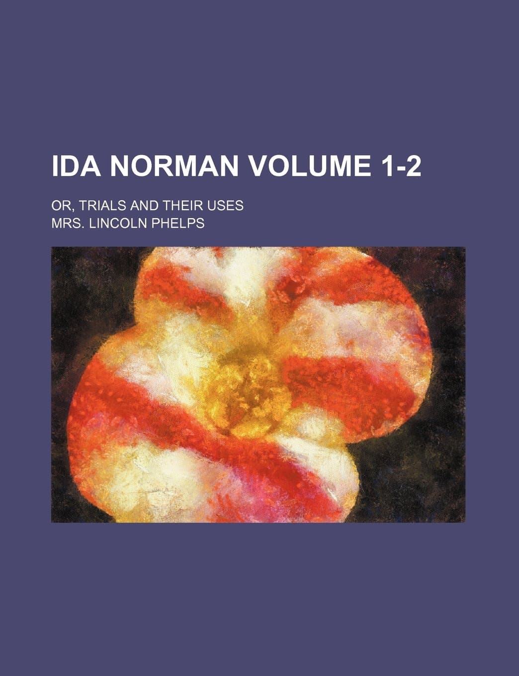 Ida Norman Volume 1-2; Or, Trials and Their Uses