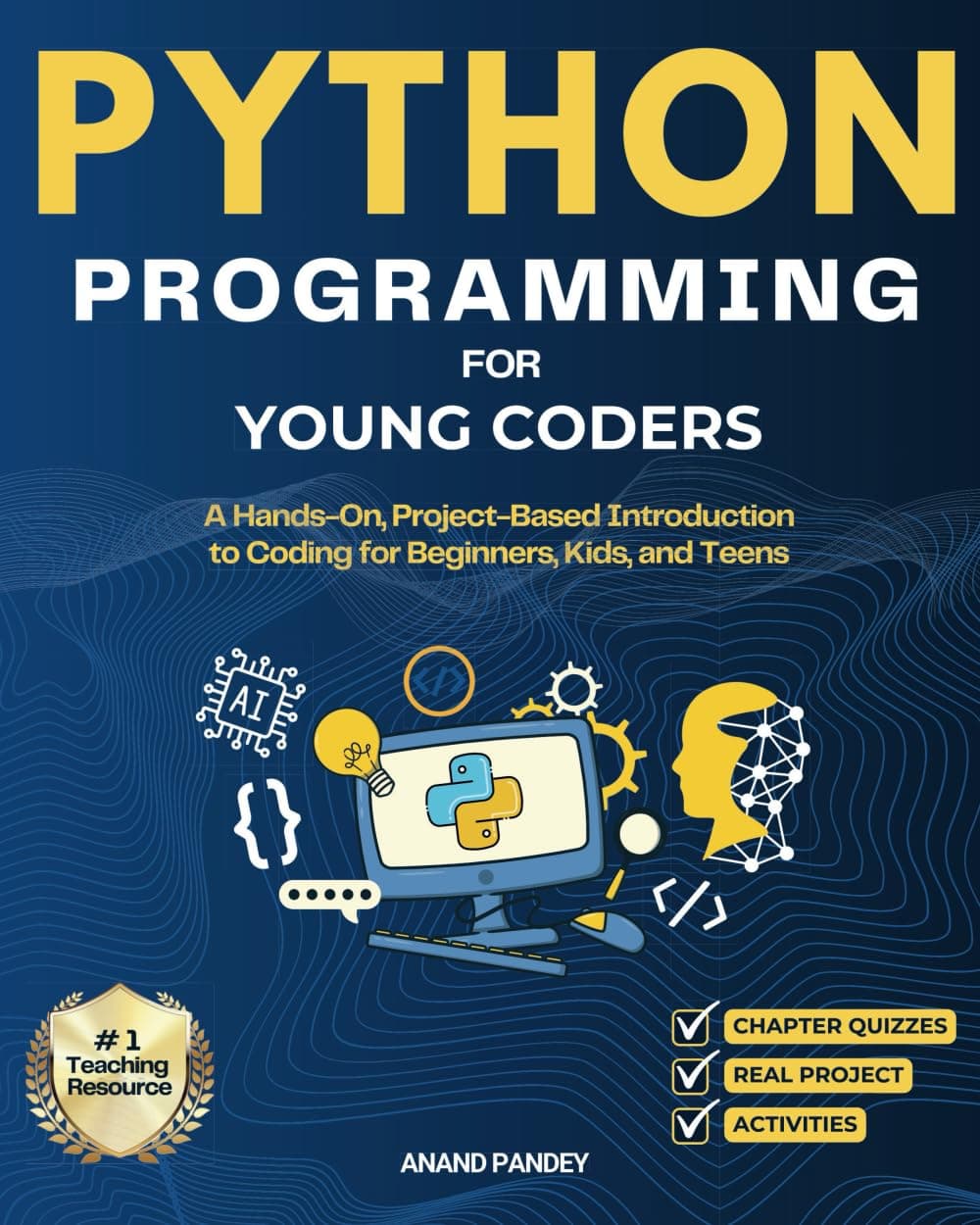 Python Programming for Young Coders: A Hands-On, Project-Based Introduction to Coding for Beginners, Kids, and Teens