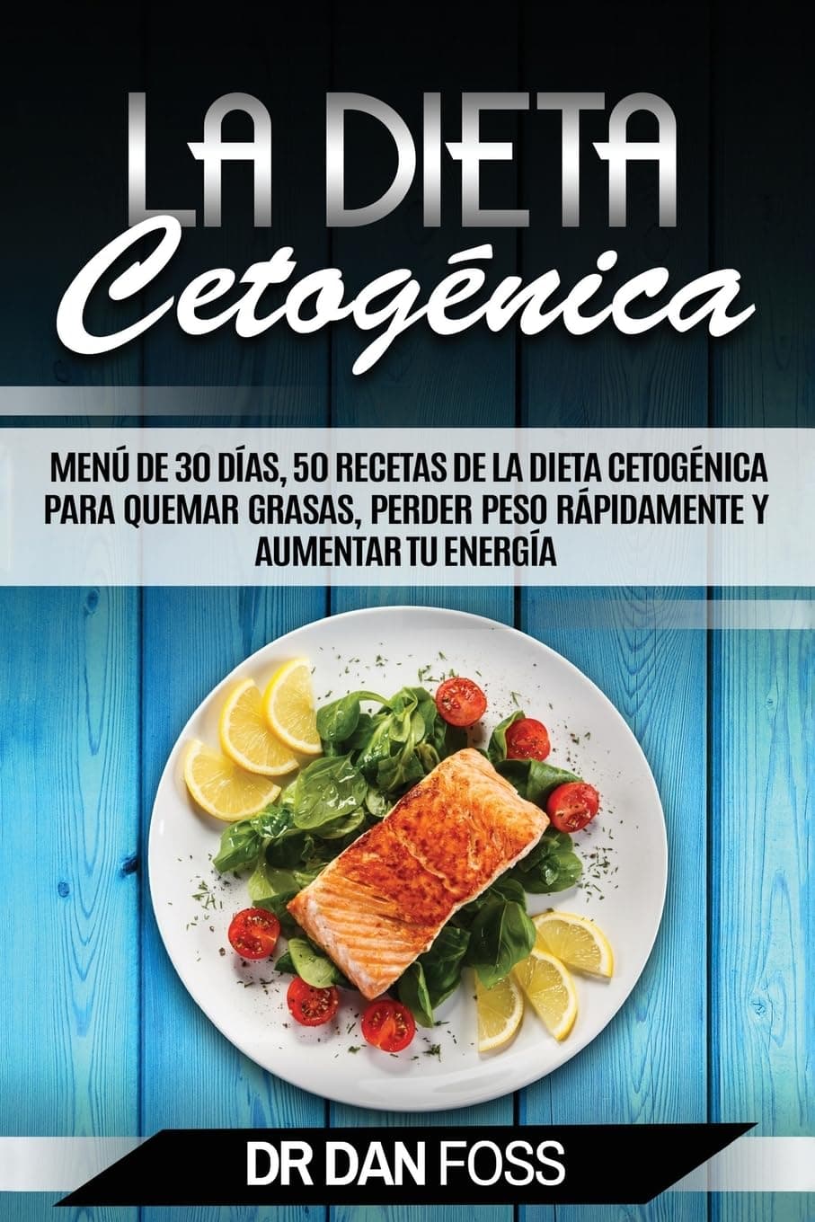 La Dieta Cetogénica: Menú de 30 Días, 50 Recetas de la Dieta Cetogénica Para Quemar Grasas, Perder Peso Rápidamente y Aumentar Tu Energía (Spanish Edition) Paperback – November 10, 2016