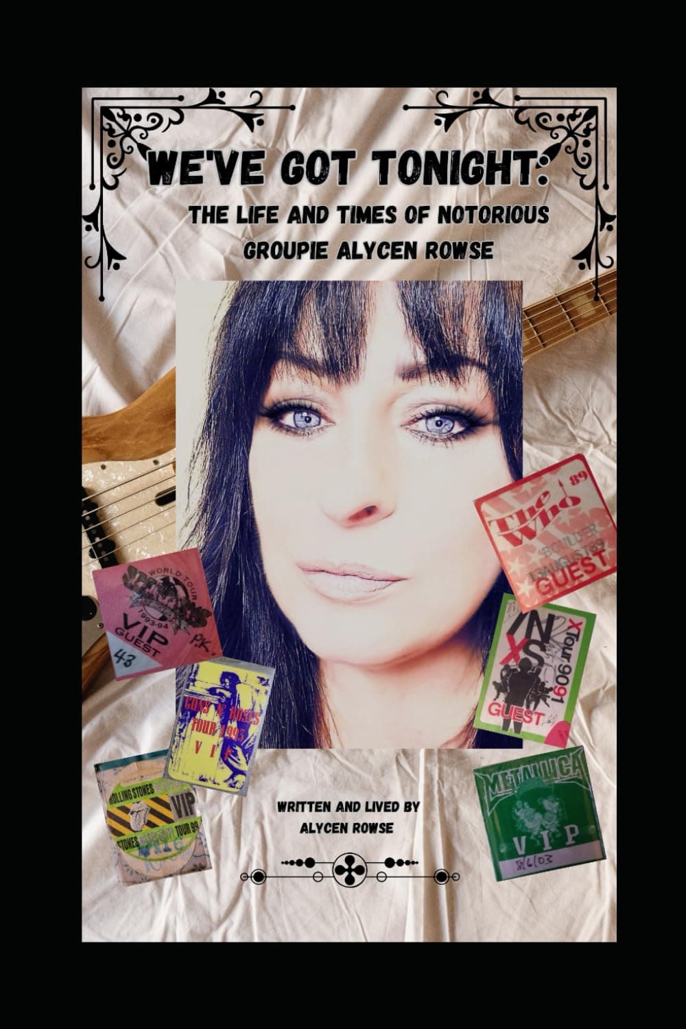 We've Got Tonight: The Life and Times of Notorious Groupie Alycen Rowse