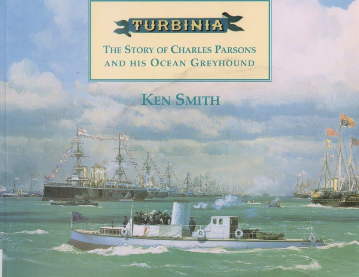 Turbinia: The Story of Charles Parsons and his North Sea Greyhound