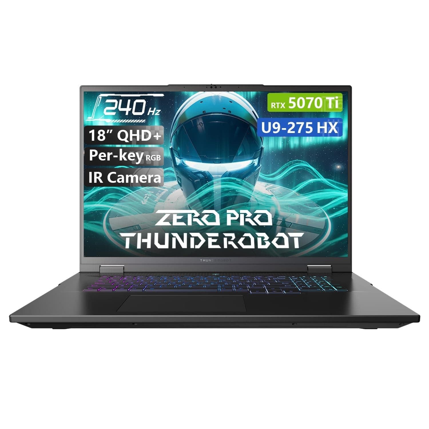 - Zero 18 Pro Gaming Laptop, GeForce RTX 5070 Ti, Core Ultra 9 275HX, 18" QHD+ 240Hz Hummingbird Display, 32GB DDR5, 1TB SSD, Per-Key RGB, FHD IR Camera, Wi-Fi 6E, Win 11 Home
