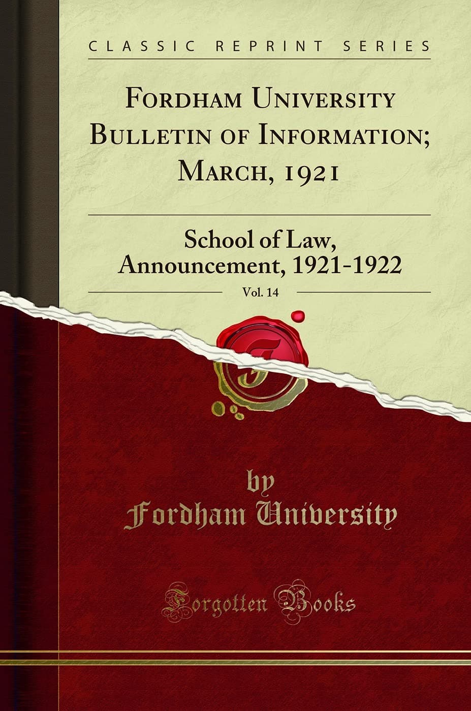 Fordham University Bulletin of Information; March, 1921, Vol. 14: School of Law, Announcement, 1921-1922 (Classic Reprint)