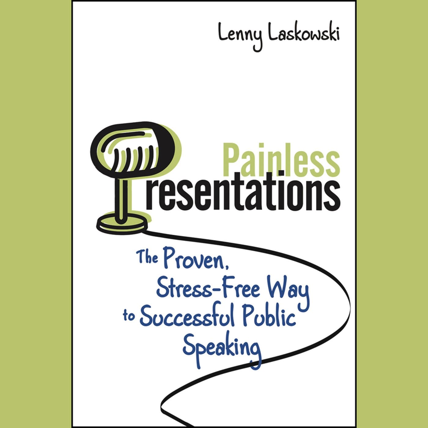 Painless Presentations: The Proven, Stress-Free Way to Successful Public Speaking Paperback – 19 Oct. 2012