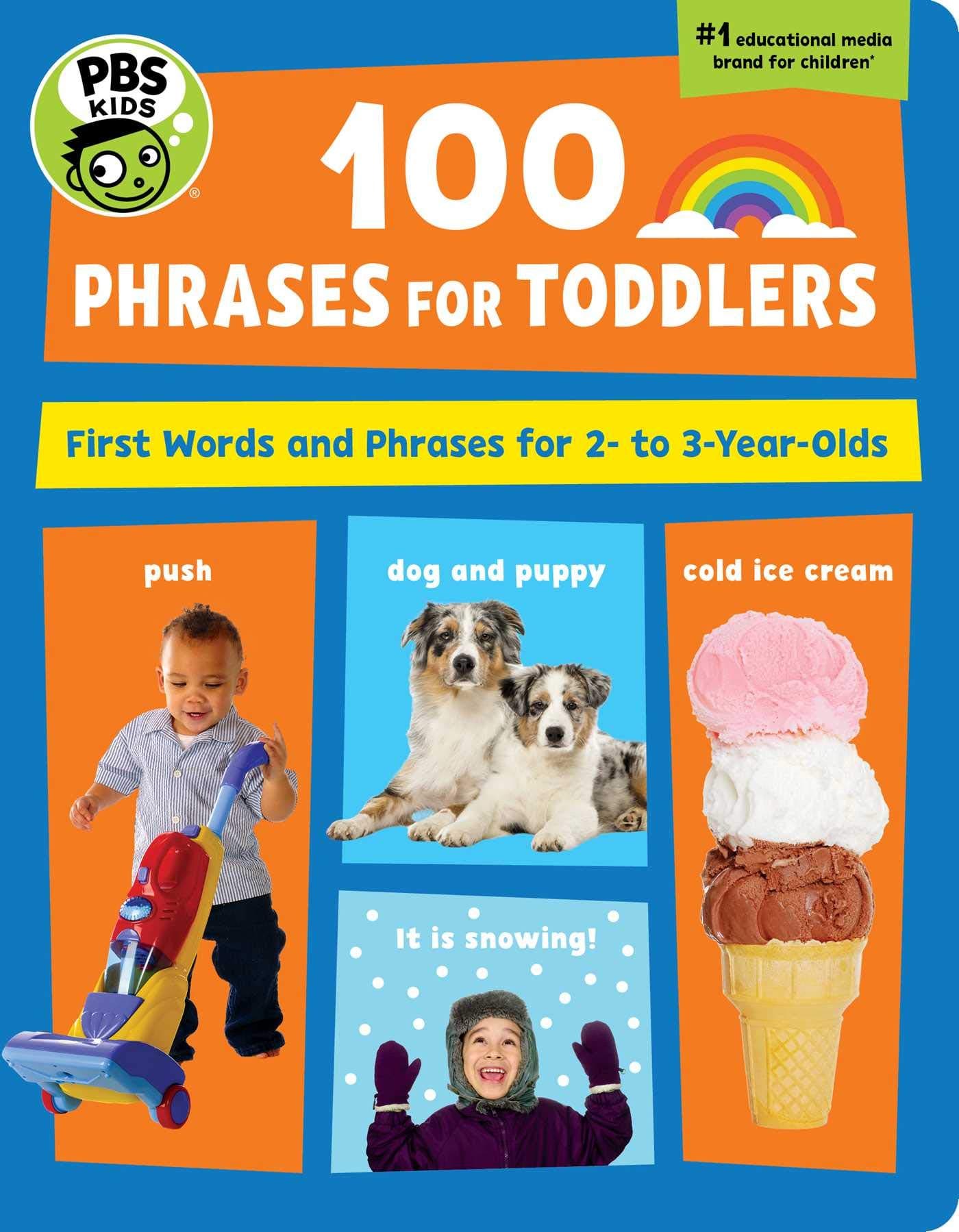 PBS KIDS 100 Phrases for Toddlers: First Words and Phrases for 2-3 Year-Olds (6) Board book – October 10, 2017