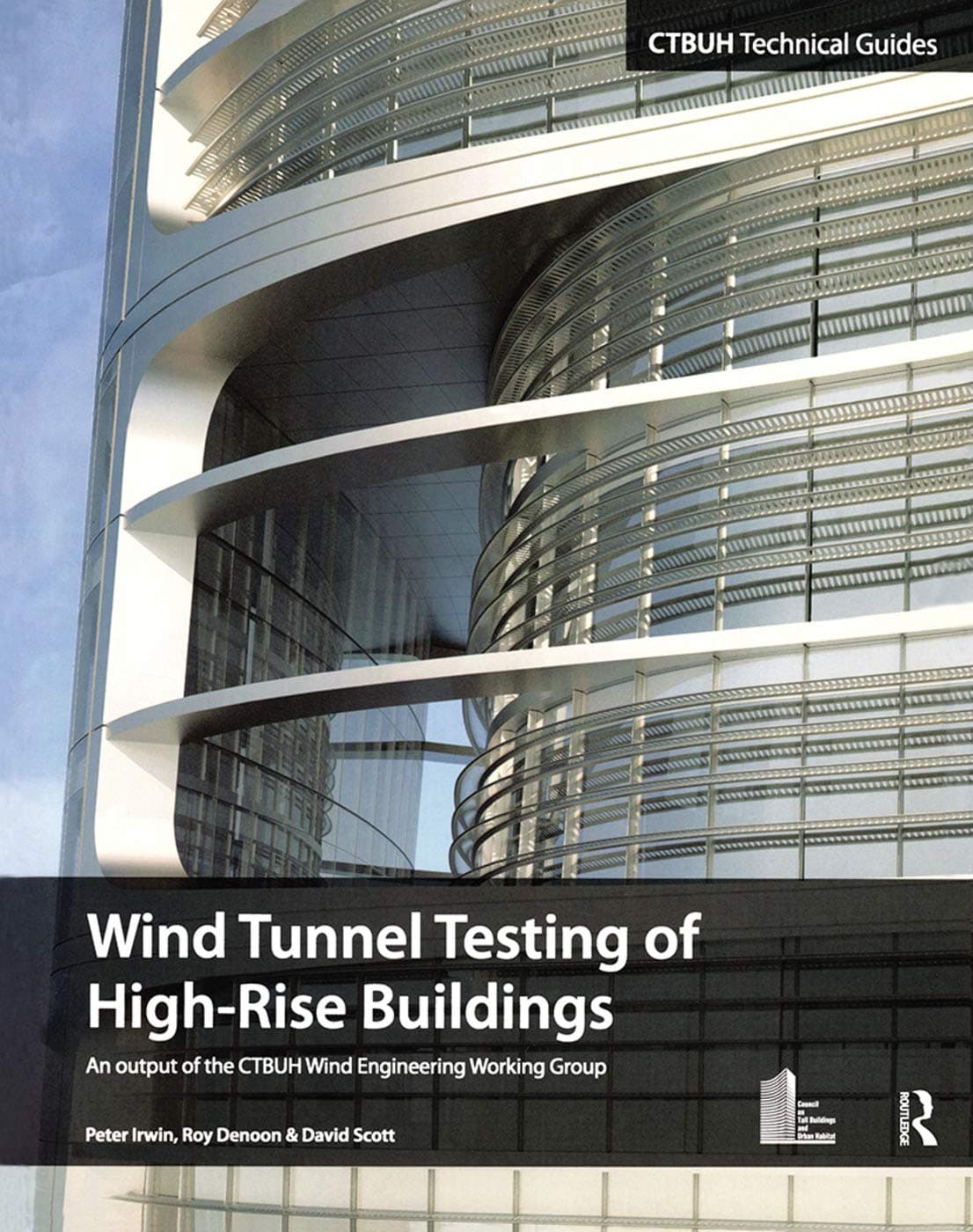 Wind Tunnel Testing of High-Rise Buildings: An output of the CTBUH Wind Engineering Working Group (CTBUH Technical Guides)