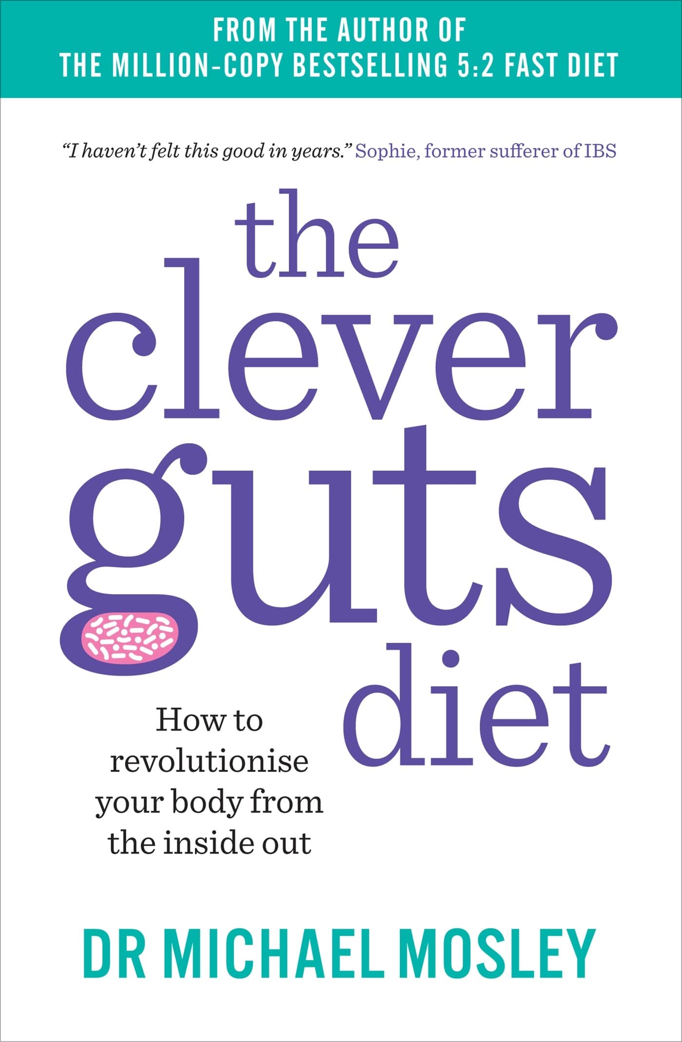 Short Books Ltd The Clever Guts Diet: How To Revolutionise Your Body From The Inside Out