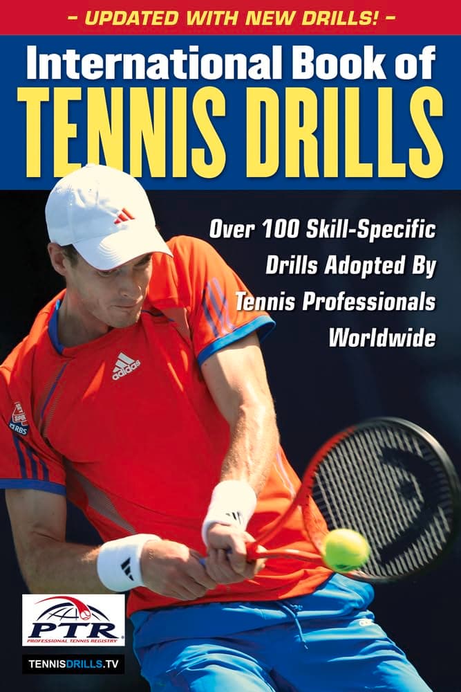 International Book of Tennis Drills: Over 100 Skill-Specific Drills Adopted by Tennis Professionals Worldwide