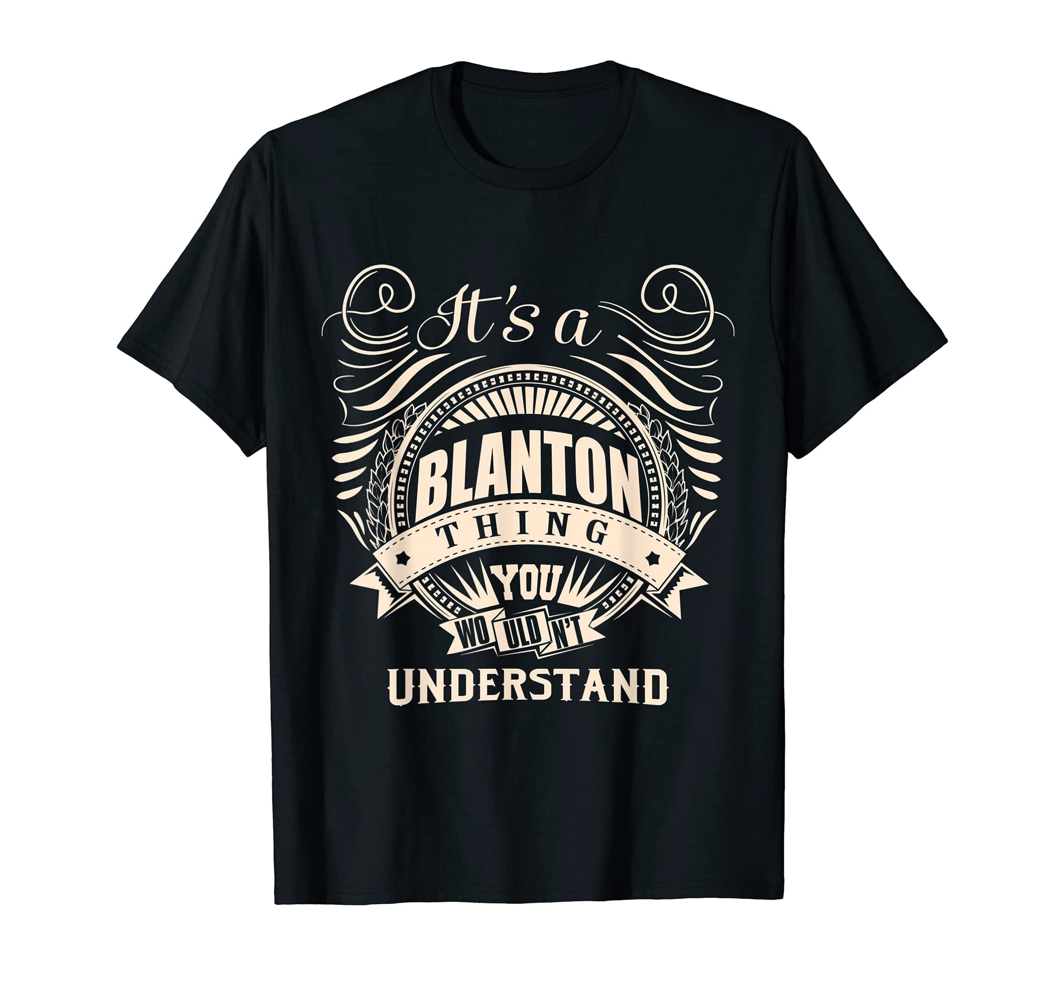 It's a BLANTON thing you wouldn't understand Gifts T-ShirtOEKO-TEX STANDARD 100