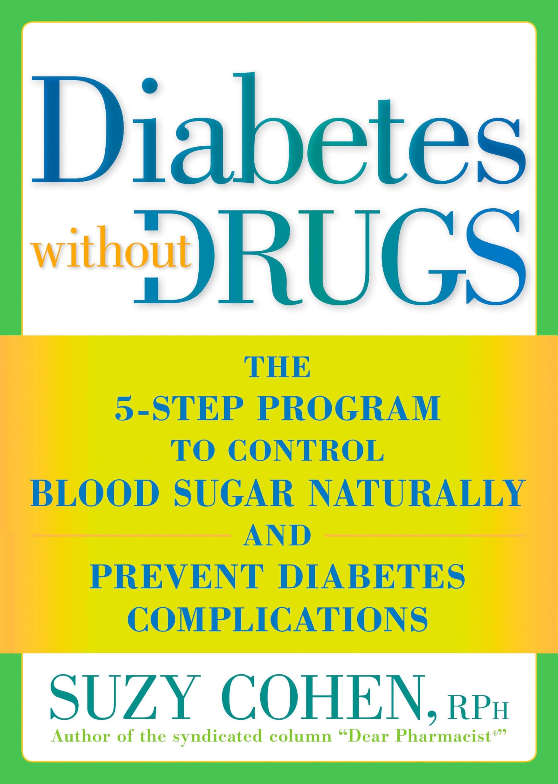 Diabetes without Drugs: The 5-Step Program to Control Blood Sugar Naturally and Prevent Diabetes Complications