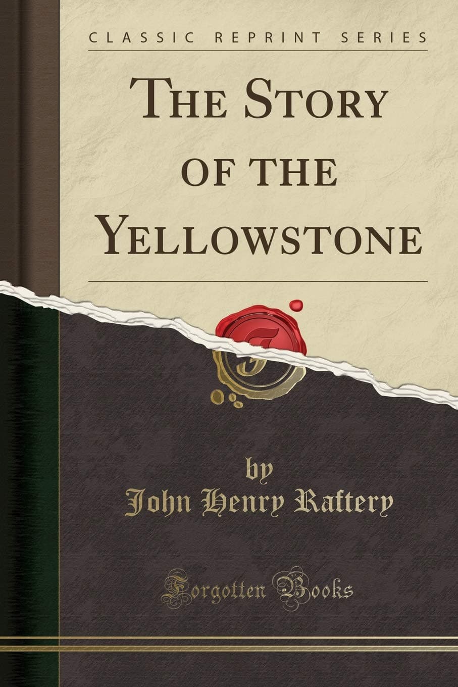 The Story of the Yellowstone (Classic Reprint)