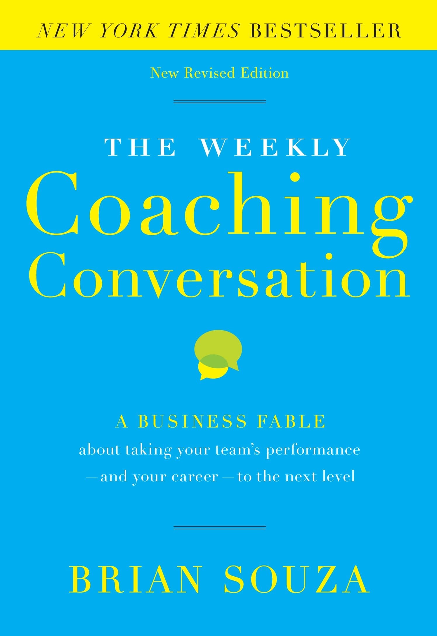 WEEKLY COACHING CONVERSATION:A BUSINESS FABLE ABOUT TAKING: A Business Fable about Taking Your Team's Performance-And Your Career-To the Next Level
