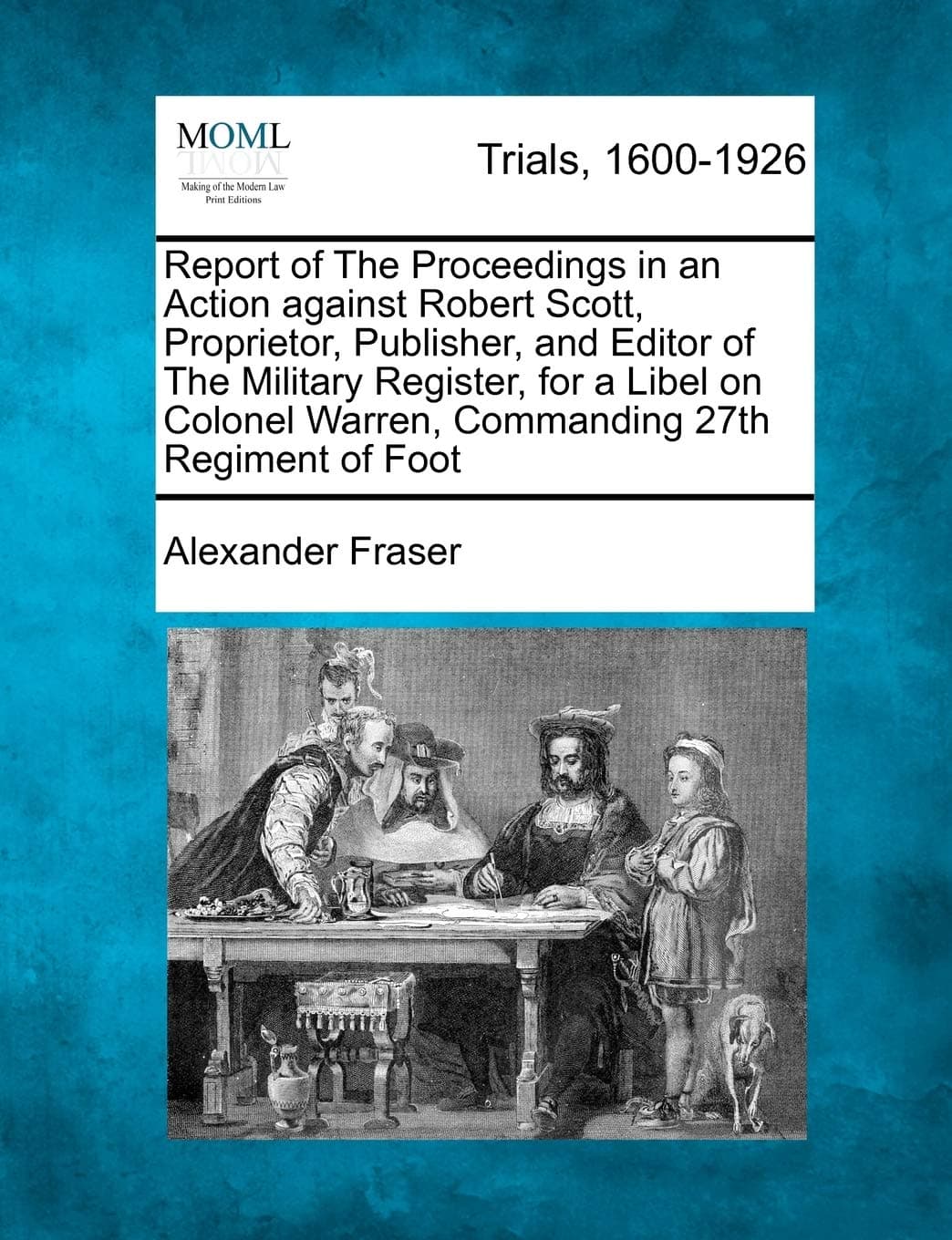Report of the Proceedings in an Action Against Robert Scott, Proprietor, Publisher, and Editor of the Military Register, for a Libel on Colonel Warren