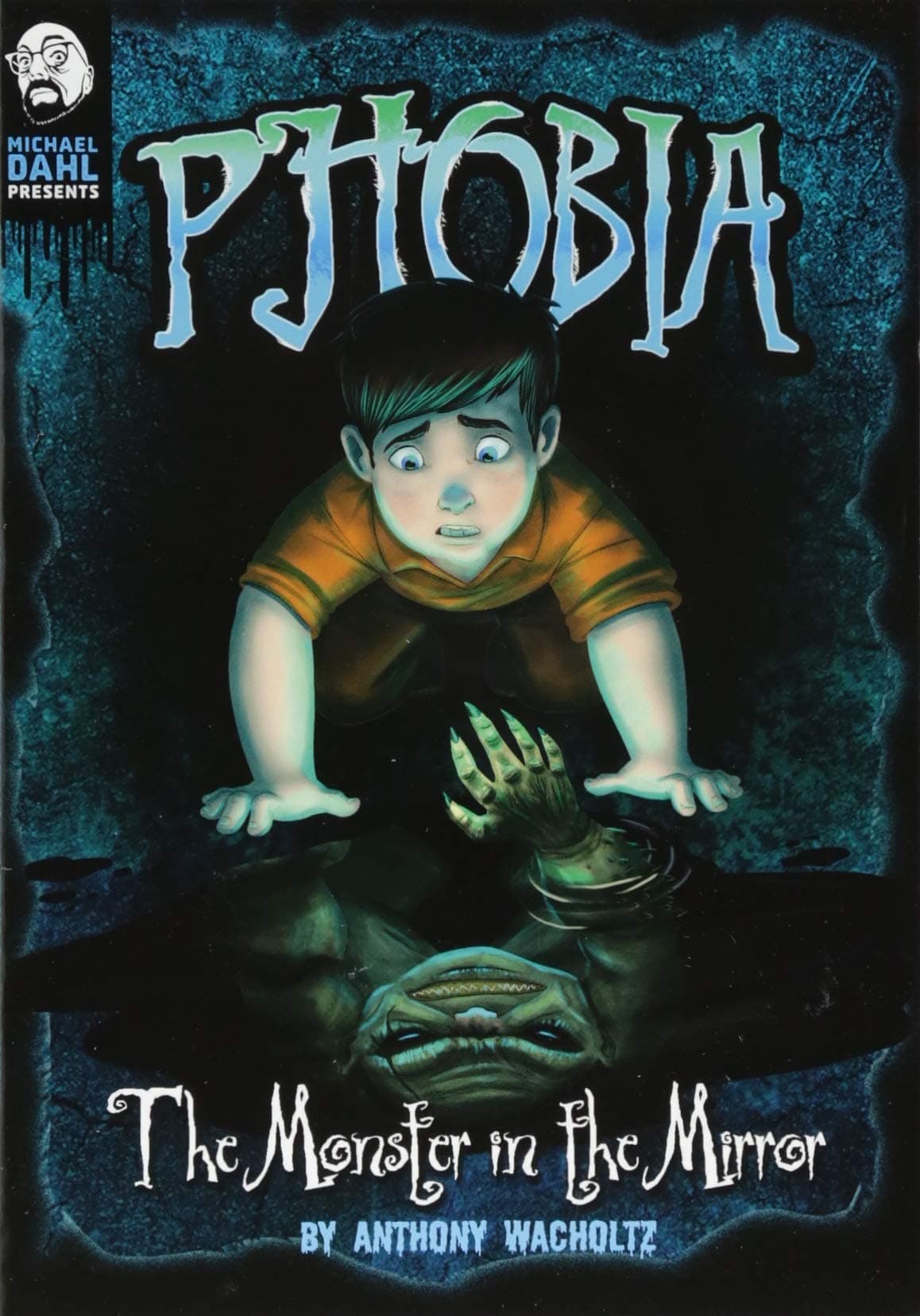 The Monster in the Mirror: A Tale of Terror (Michael Dahl Presents: Phobia)