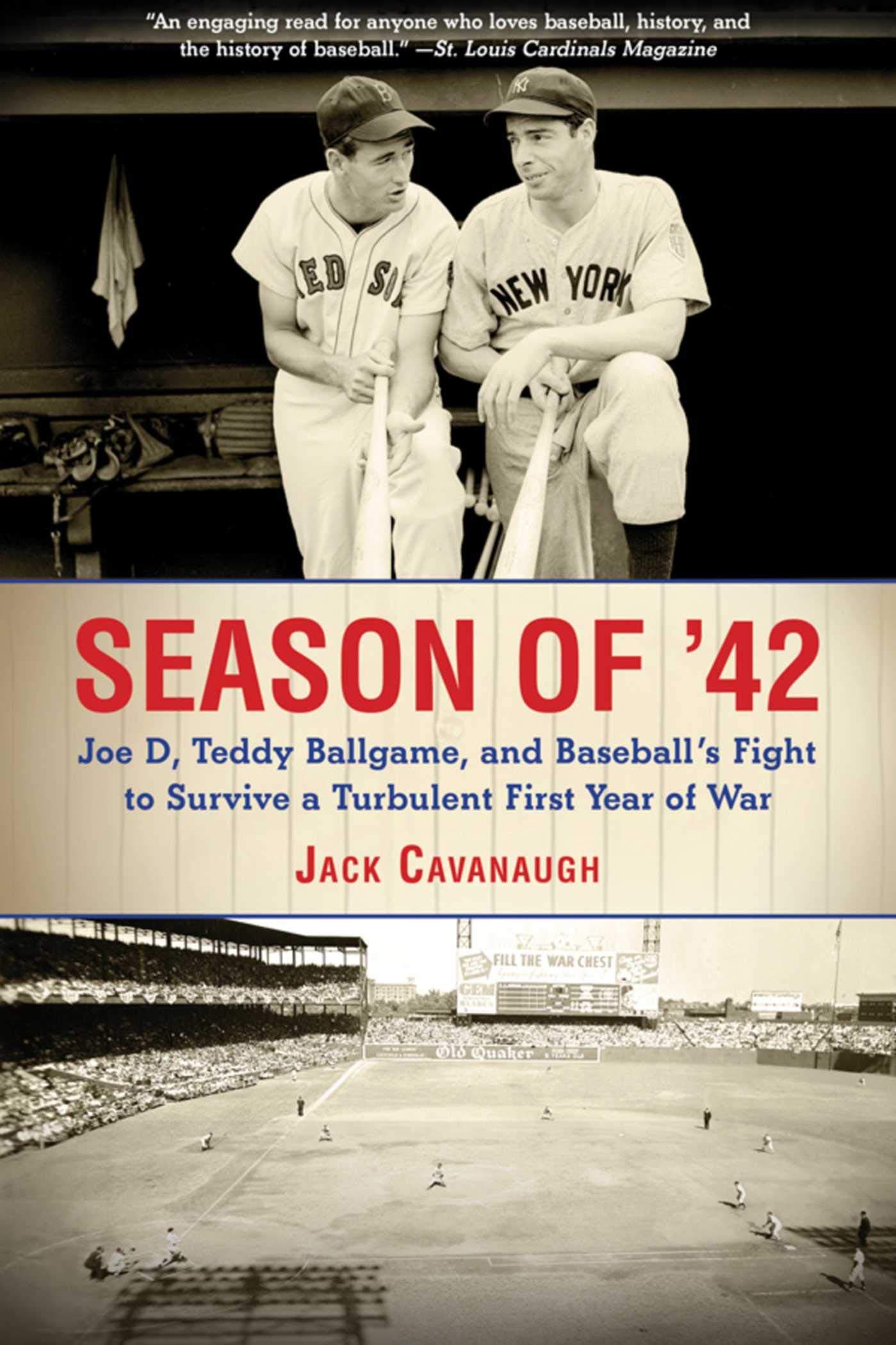 Season of '42: Joe D, Teddy Ballgame, and Baseball?s Fight to Survive a Turbulent First Year of War Paperback – March 3, 2015