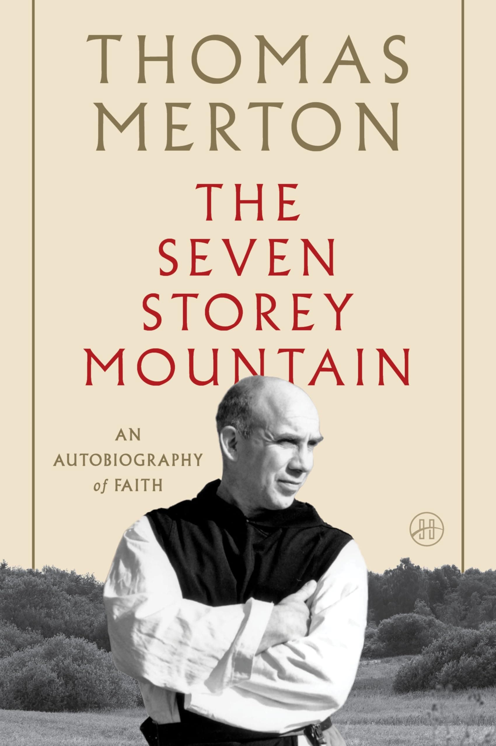The Seven Storey Mountain: A Journey of Faith and Transformation, Exploring Vulnerability, Forgiveness, and the Quest for Spiritual Fulfillment in the Midst of a Turbulent World