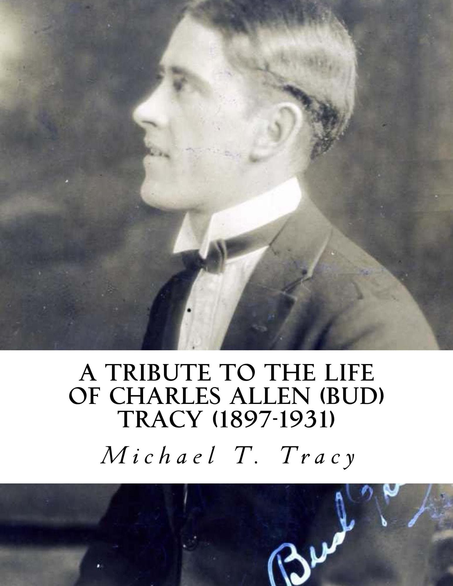 A Tribute to the Life of Charles Allen Bud Tracy 1897-1931