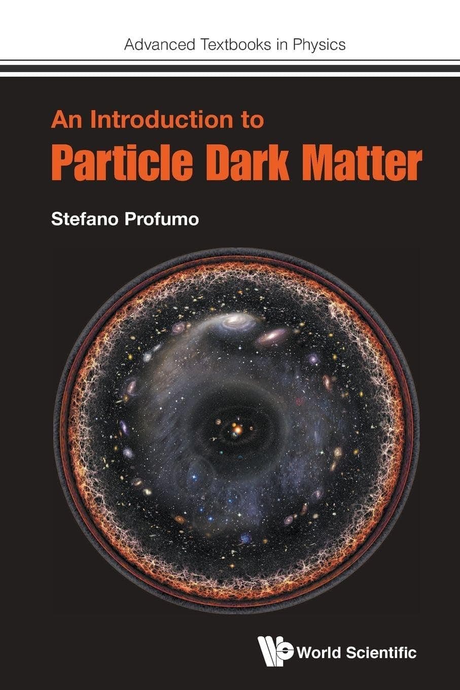 Introduction To Particle Dark Matter, An (Advanced Textbooks in Physics)