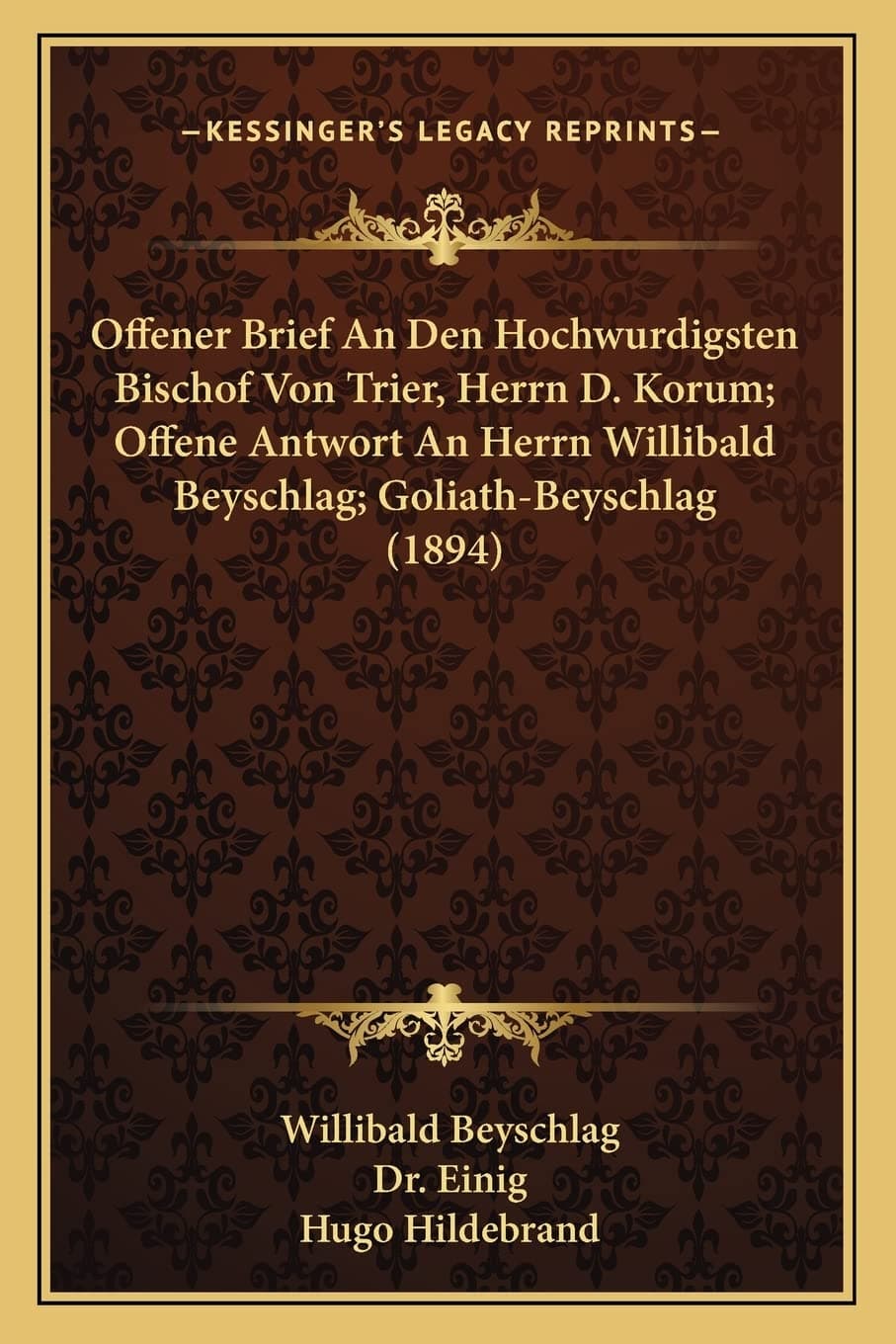 Offener Brief An Den Hochwurdigsten Bischof Von Trier, Herrn D. Korum; Offene Antwort An Herrn Willibald Beyschlag; Goliath-Beyschlag (1894) (German Edition)