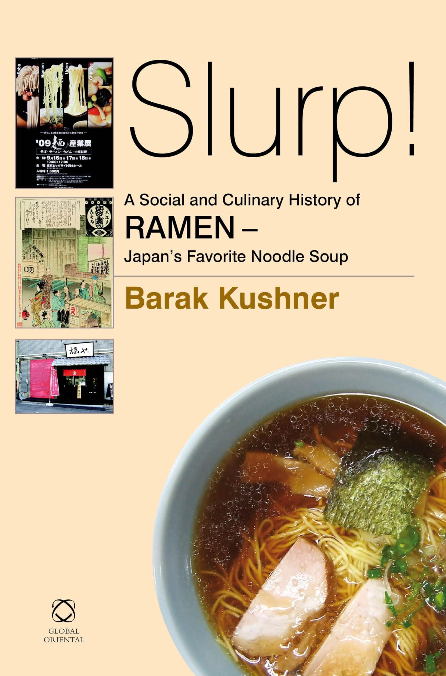 Slurp! A Social and Culinary History of Ramen - Japan's Favorite Noodle Soup