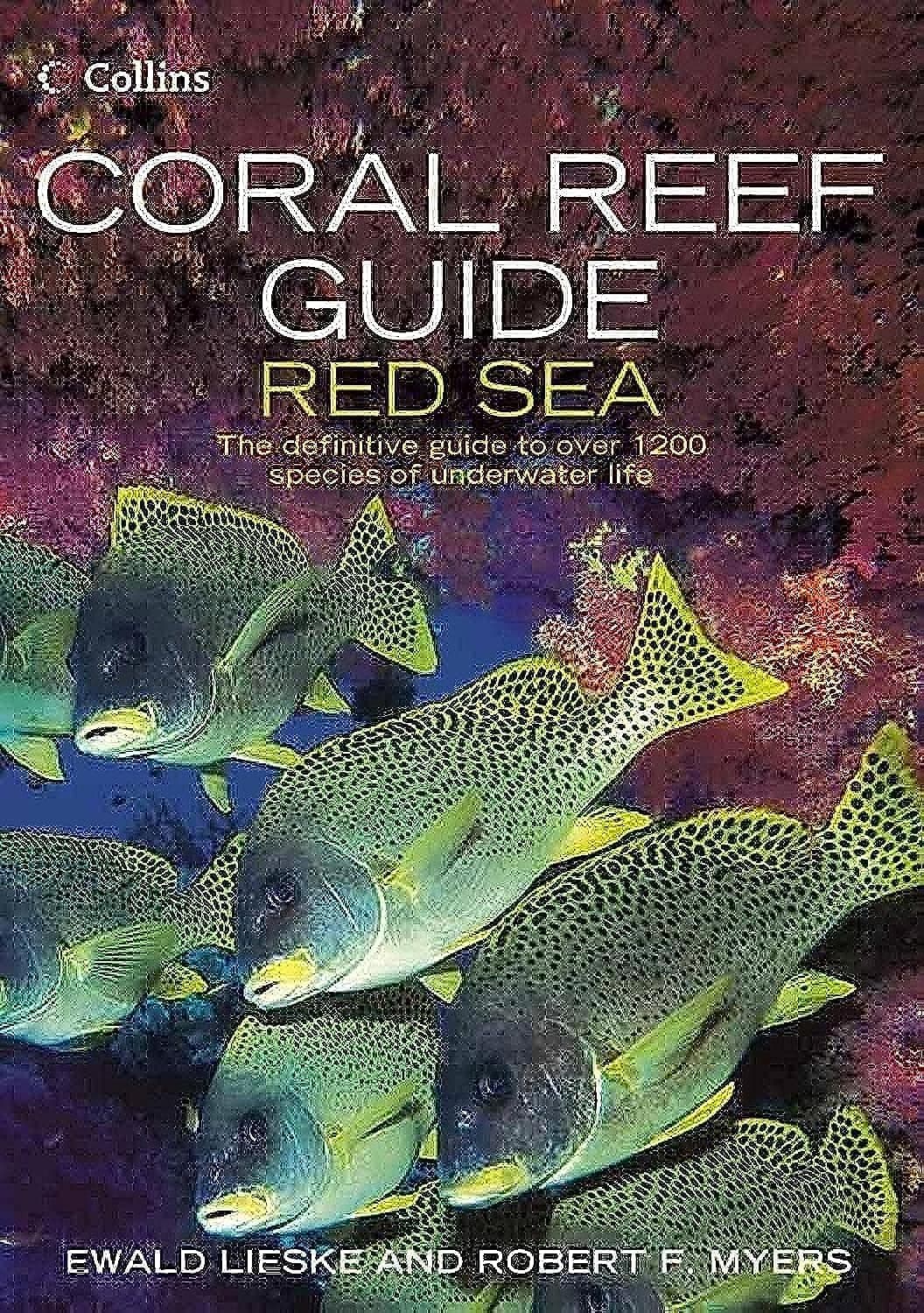 Coral Reef Guide Red Sea: The complete Red Sea marine life guide for diving and snorkelling enthusiasts