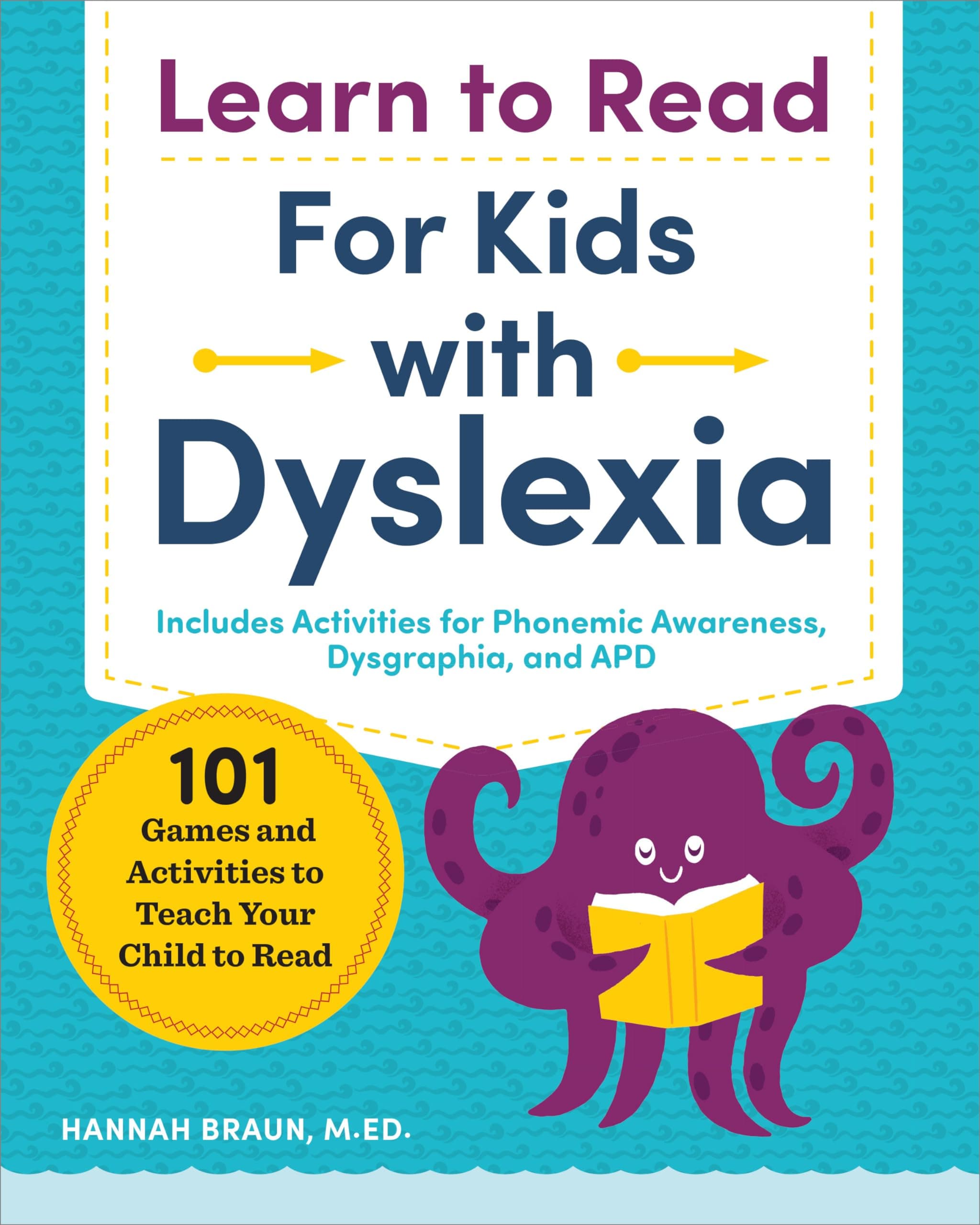 Learn to Read for Kids with Dyslexia: 101 Games and Activities to Teach Your Child to Read (Phonics Makes Readers)