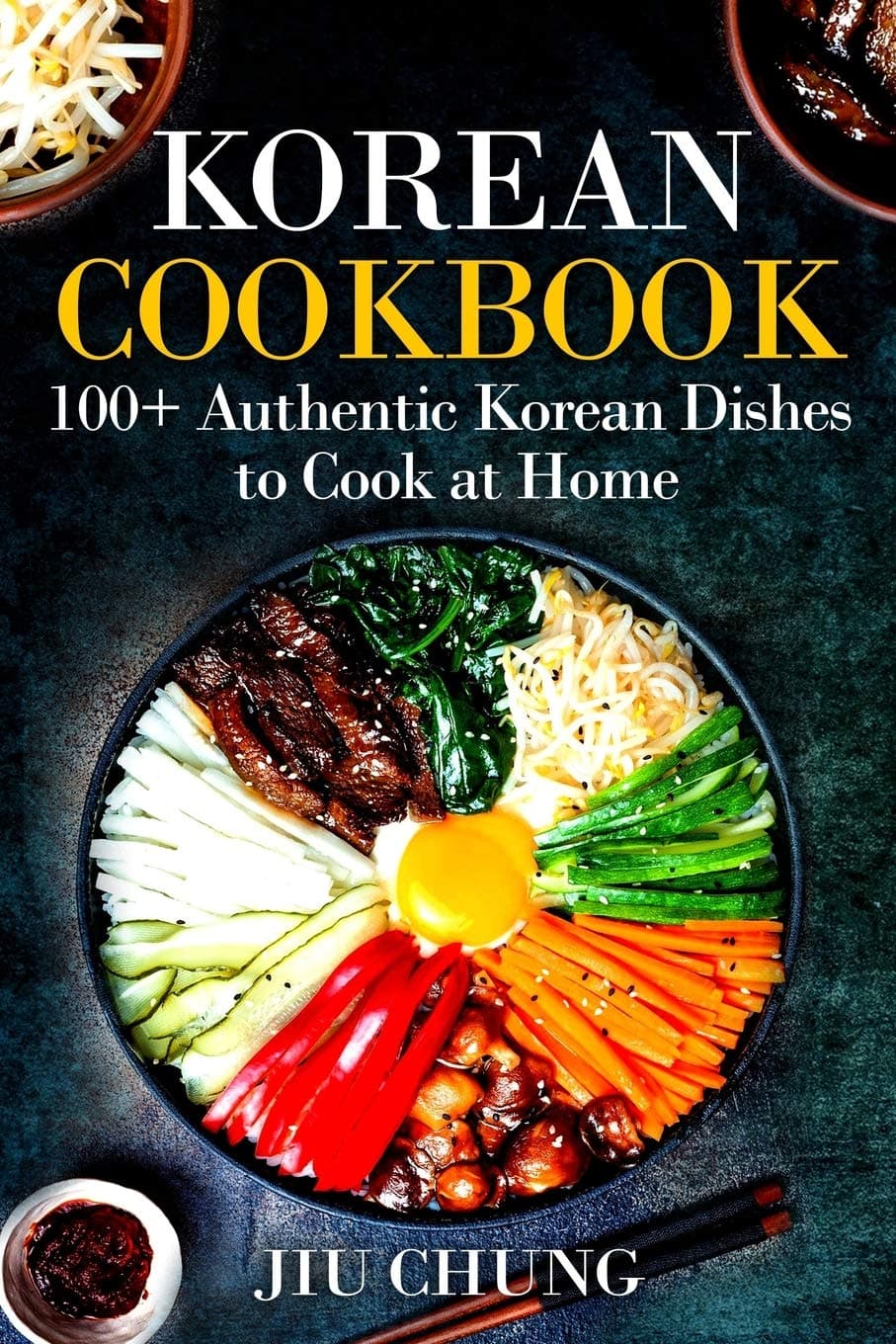 Korean Cookbook: 100+ Authentic Korean Dishes to Cook at Home Paperback – July 19, 2019