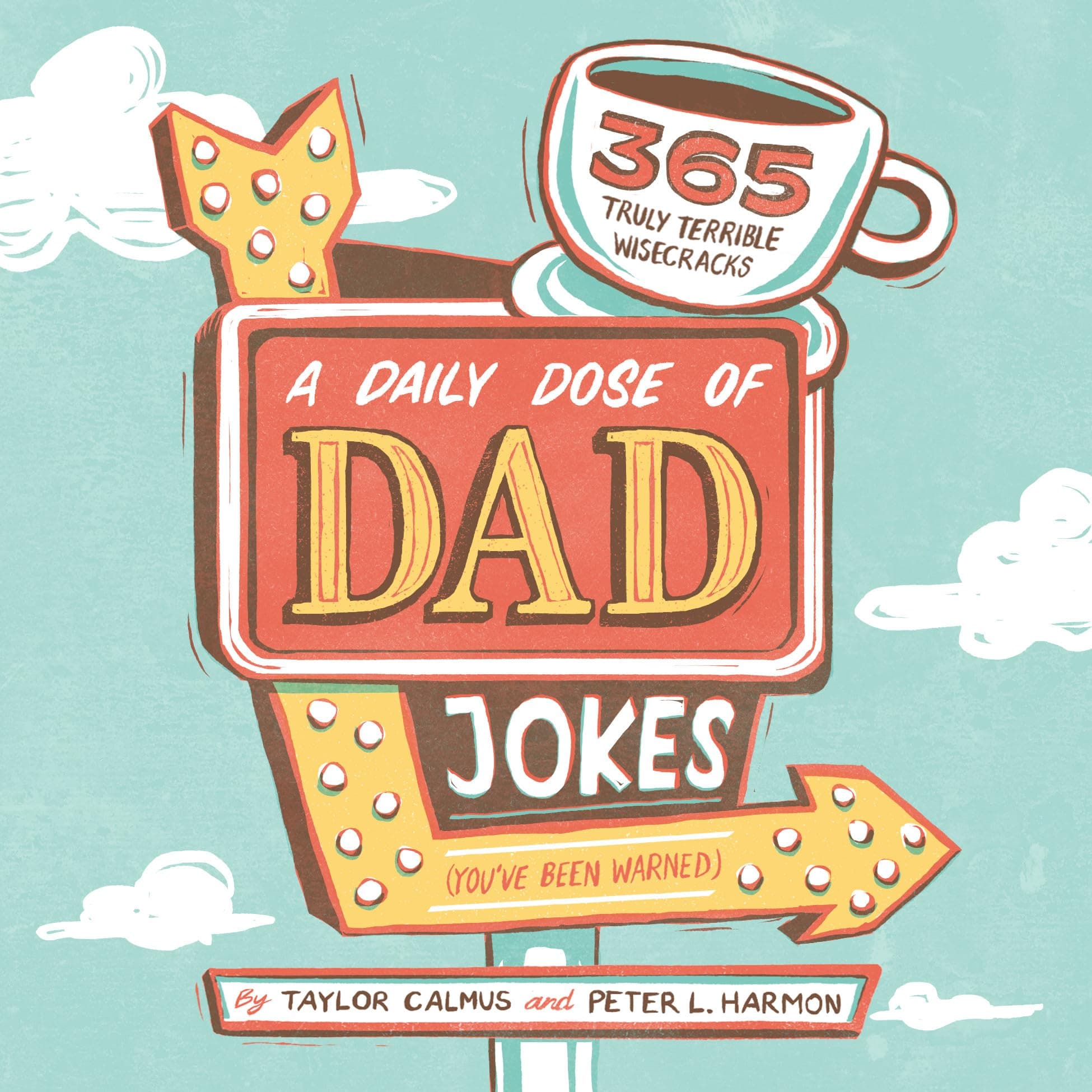A Daily Dose of Dad Jokes: 365 Truly Terrible Wisecracks (You've Been Warned) Paperback – October 8, 2019