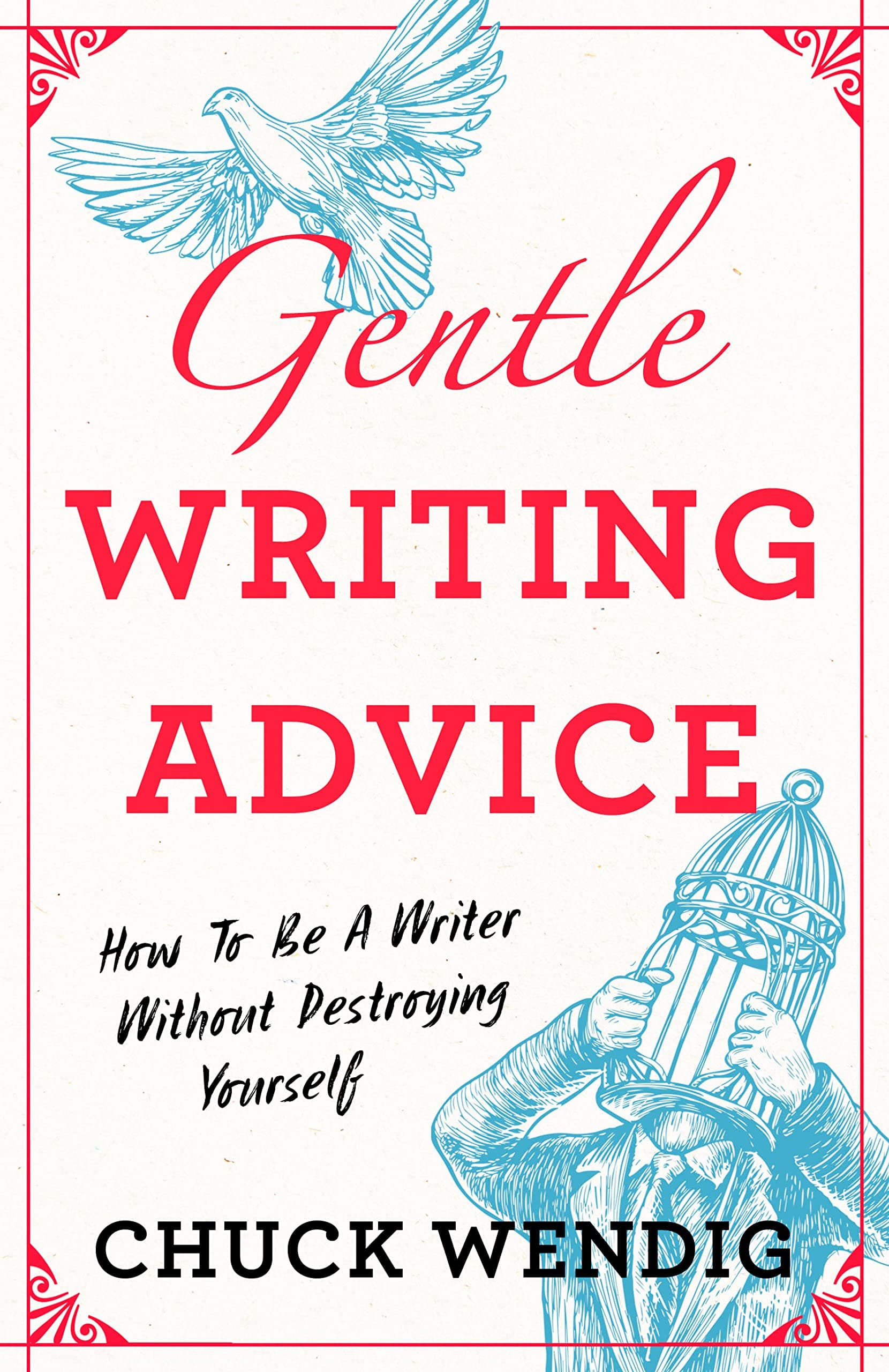 Betterway Books Gentle Writing Advice: How to Be a Writer Without Destroying Yourself