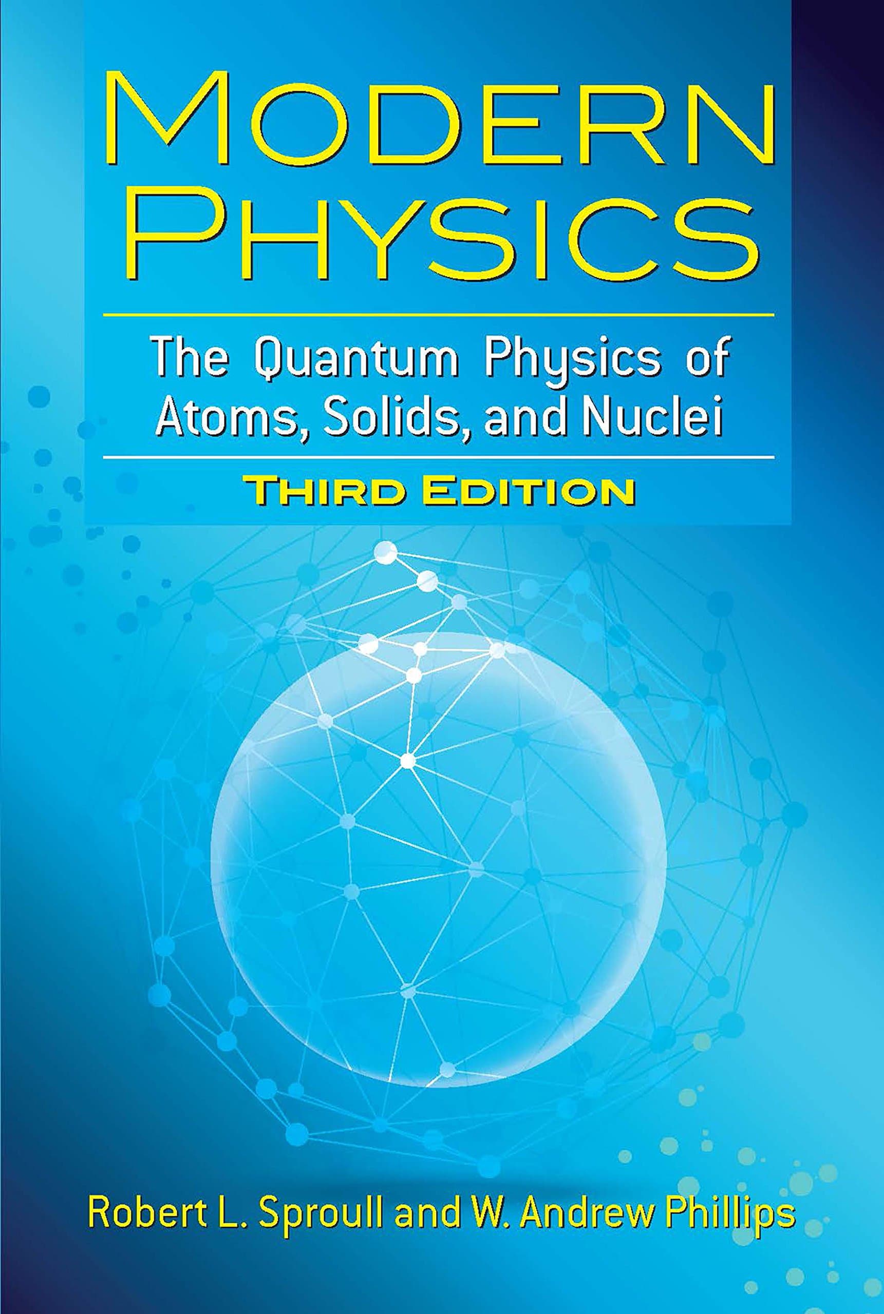 Modern Physics: The Quantum Physics of Atoms, Solids, and Nuclei: Third Edition (Dover Books on Physics)