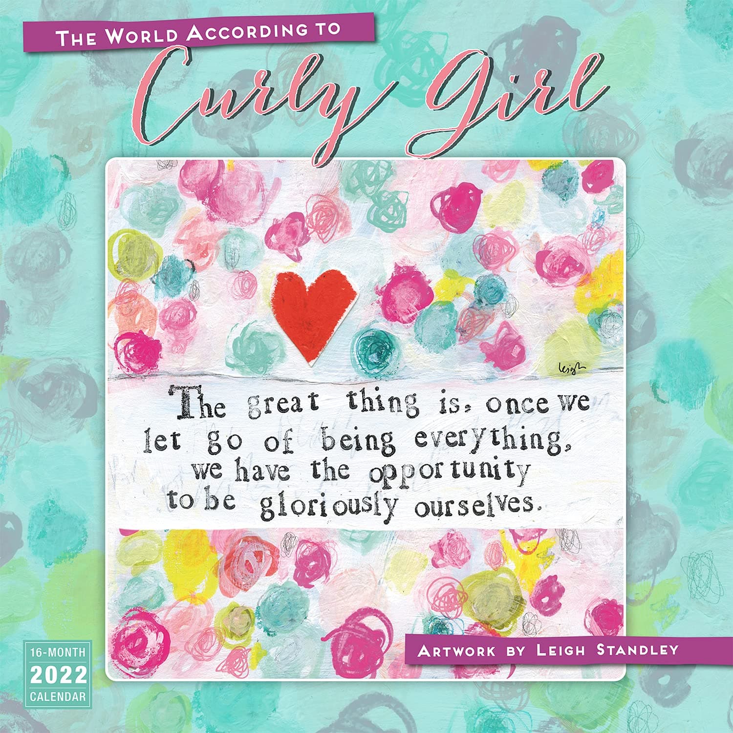 The World According to Curly Girl 2022 Wall Calendar 16-Month — Artwork by Leigh Standley, 12" x 12"
