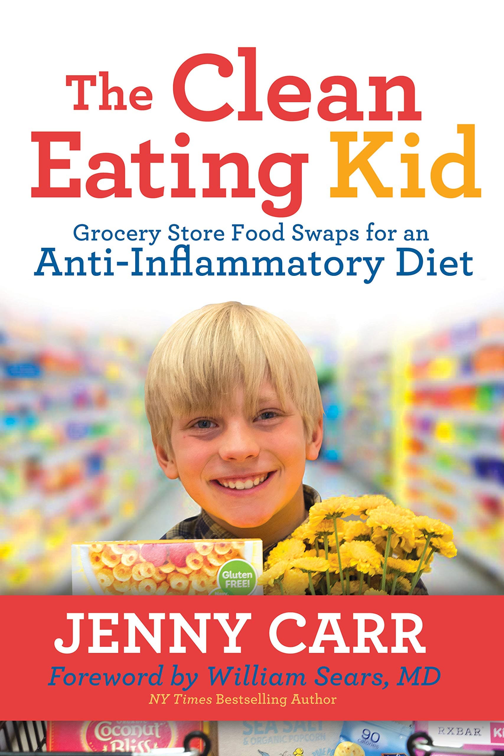 The Clean-Eating Kid: Grocery Store Food Swaps for an Anti-Inflammatory Diet