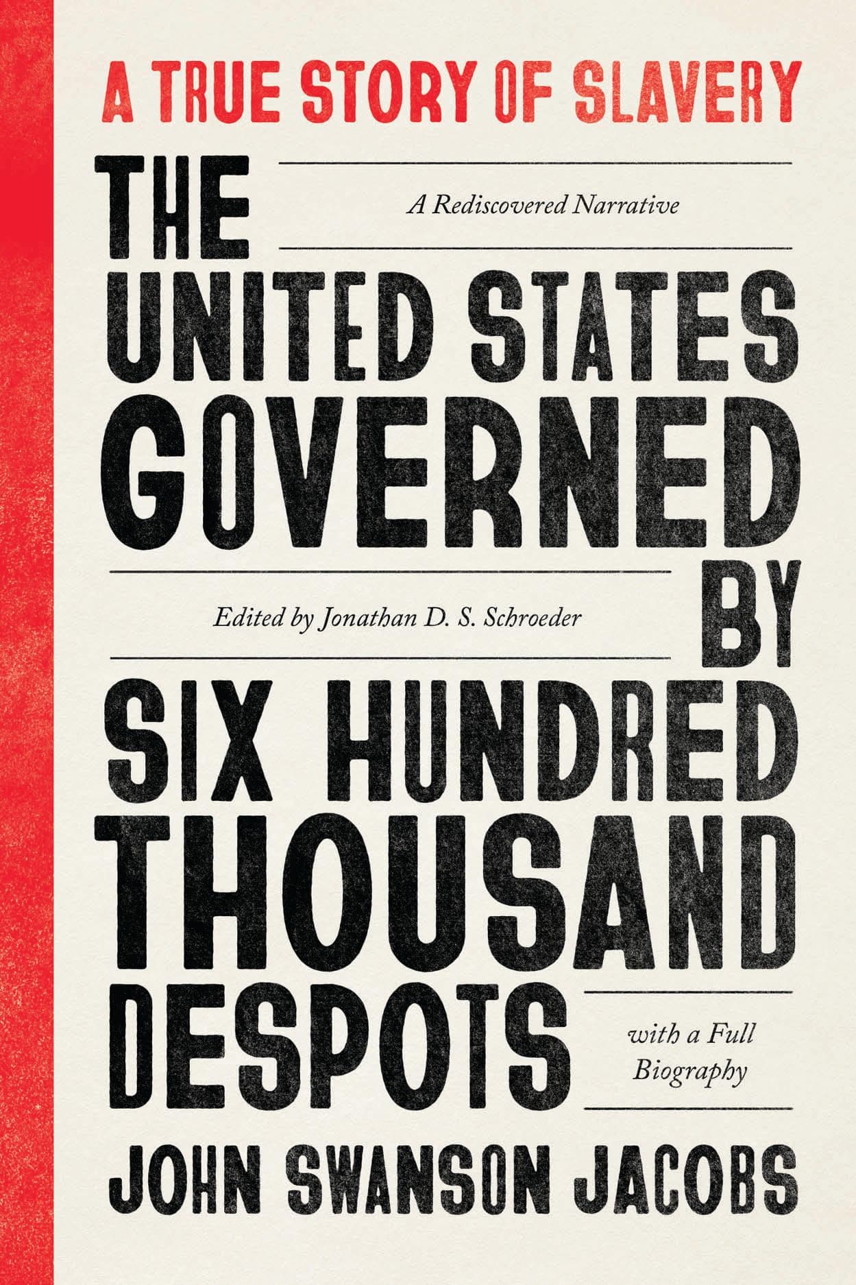 The United States Governed by Six Hundred Thousand Des: A True Story of Slavery; A Rediscovered Narrative,