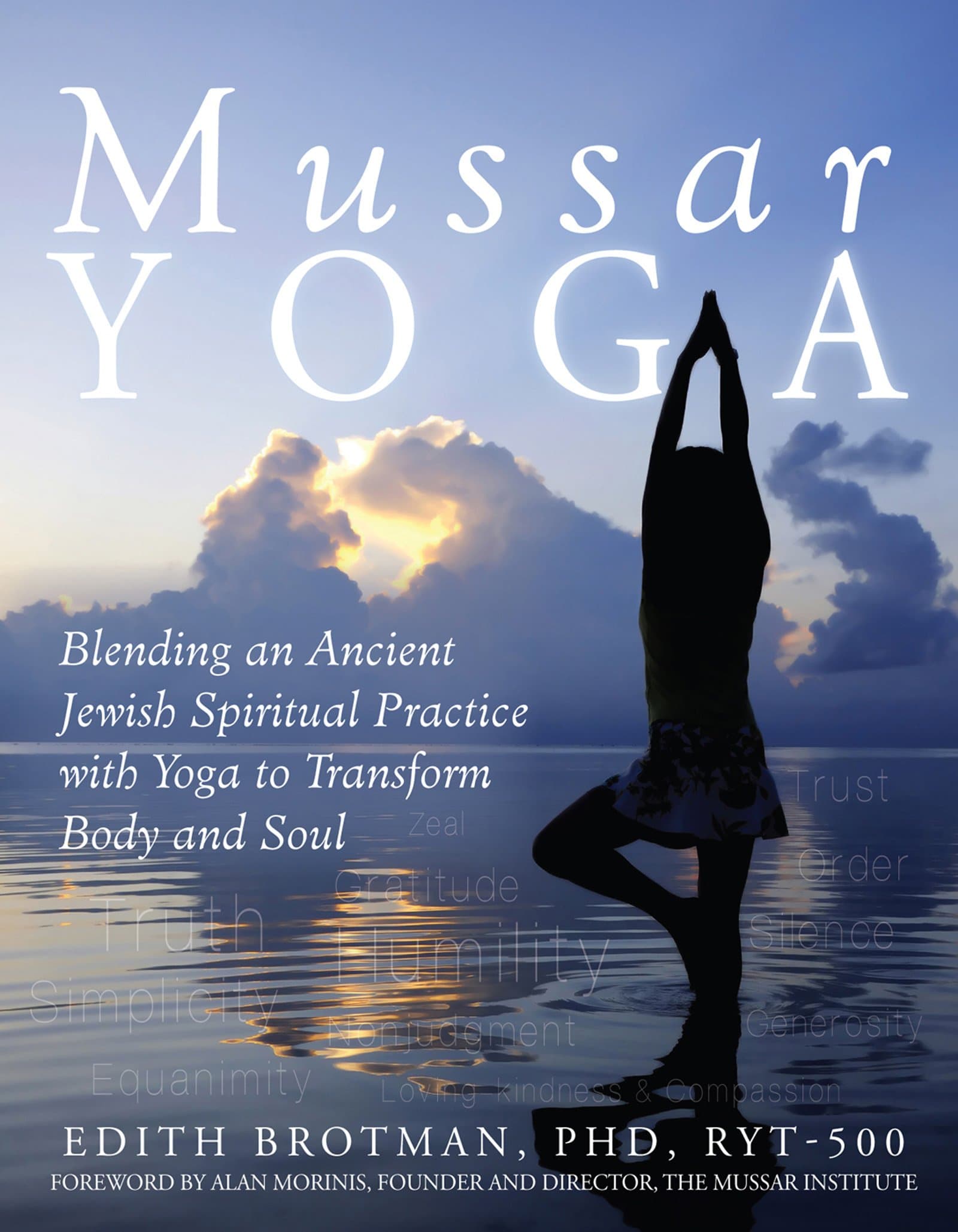 Mussar Yoga: Blending an Ancient Jewish Spiritual Practice with Yoga to Transform Body and Soul Kindle Edition