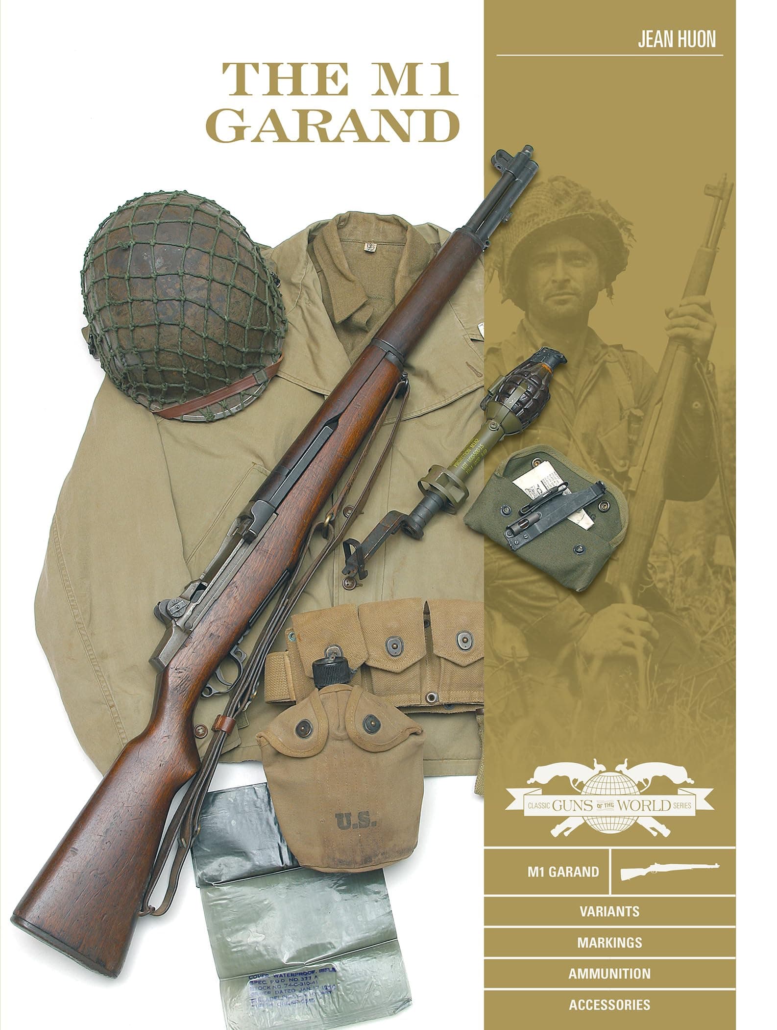 The M1 Garand: Variants, Markings, Ammunition, Accessories: 5 (Classic Guns of the World, 5)