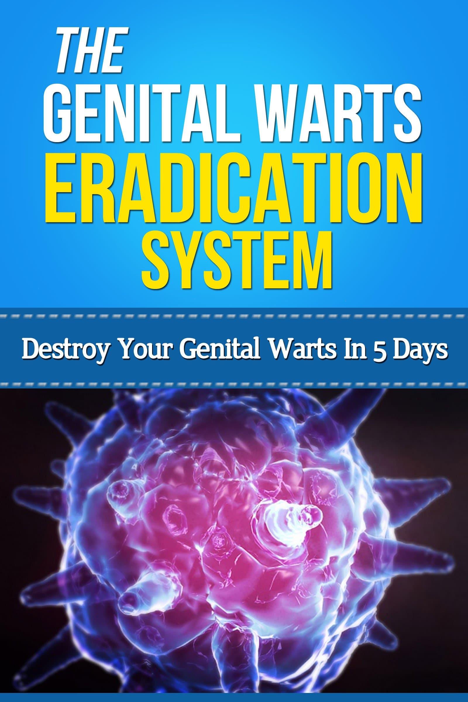 The Genital Warts Eradication System - Destroy Your Genital Warts In 5 Days (home remedies for genital warts, genital warts cure, human papilloma virus, home treatments, warts remover) Kindle Edition