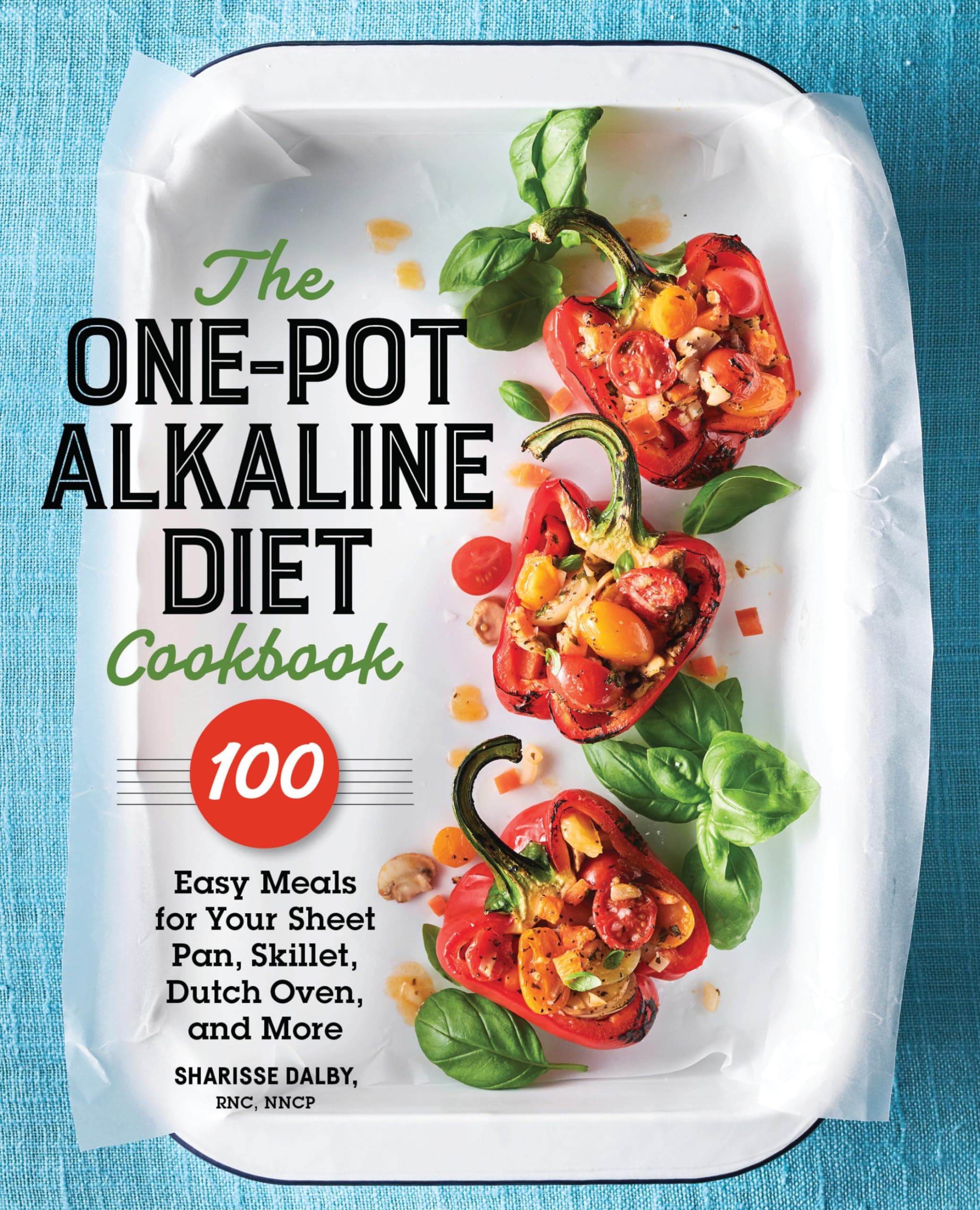 The One-Pot Alkaline Diet Cookbook: 100 Easy Meals for Your Sheet Pan, Skillet, Dutch Oven, and More Paperback – Import, 10 March 2020